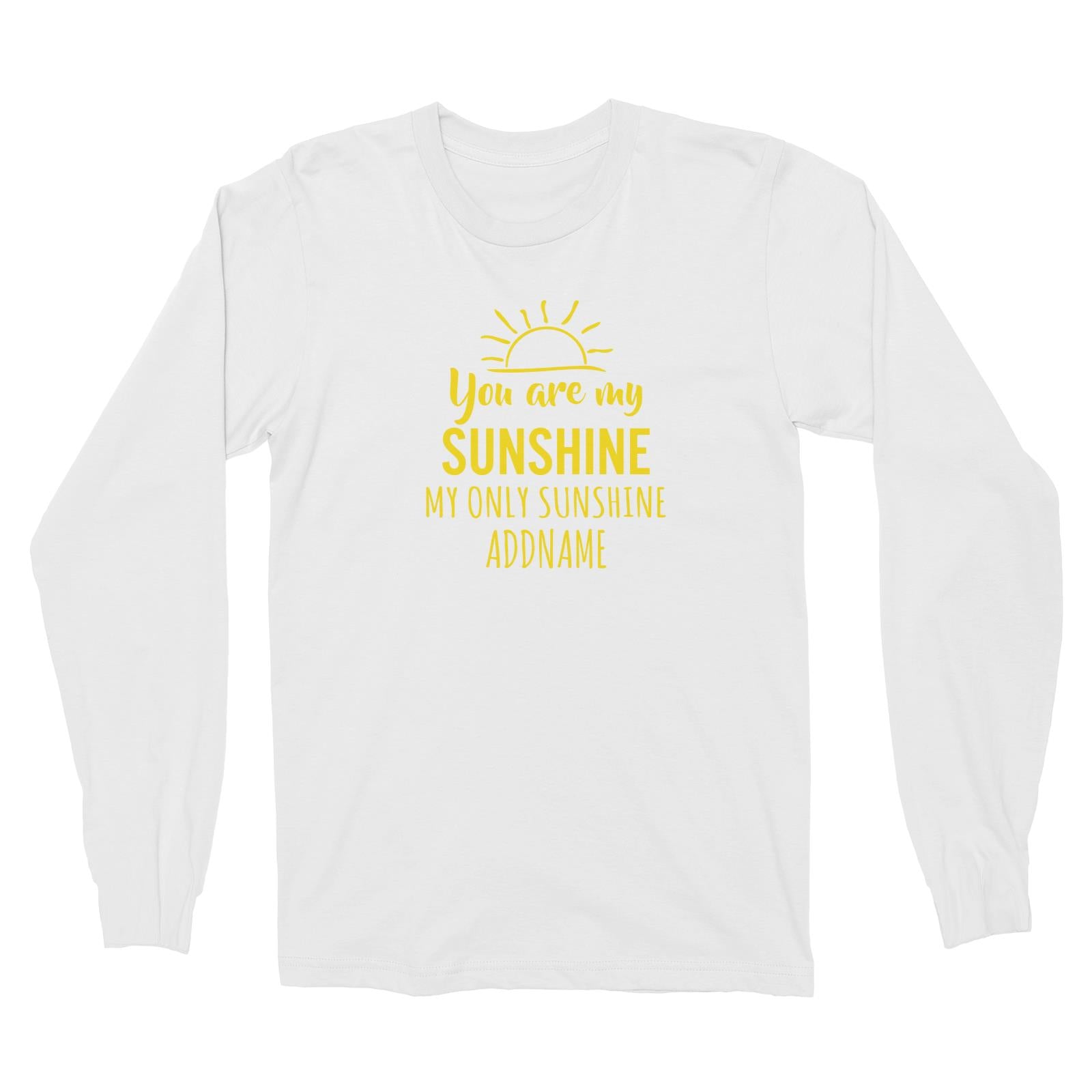 You are my sunshine my only sunshine Long Sleeve Unisex T-Shirt