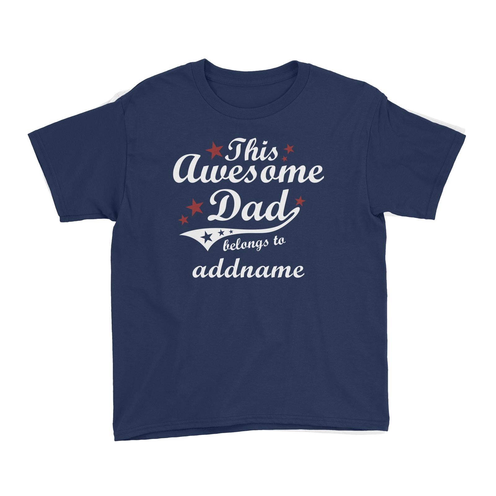 This Awesome Dad Belongs to Addname Kid's T-Shirt
