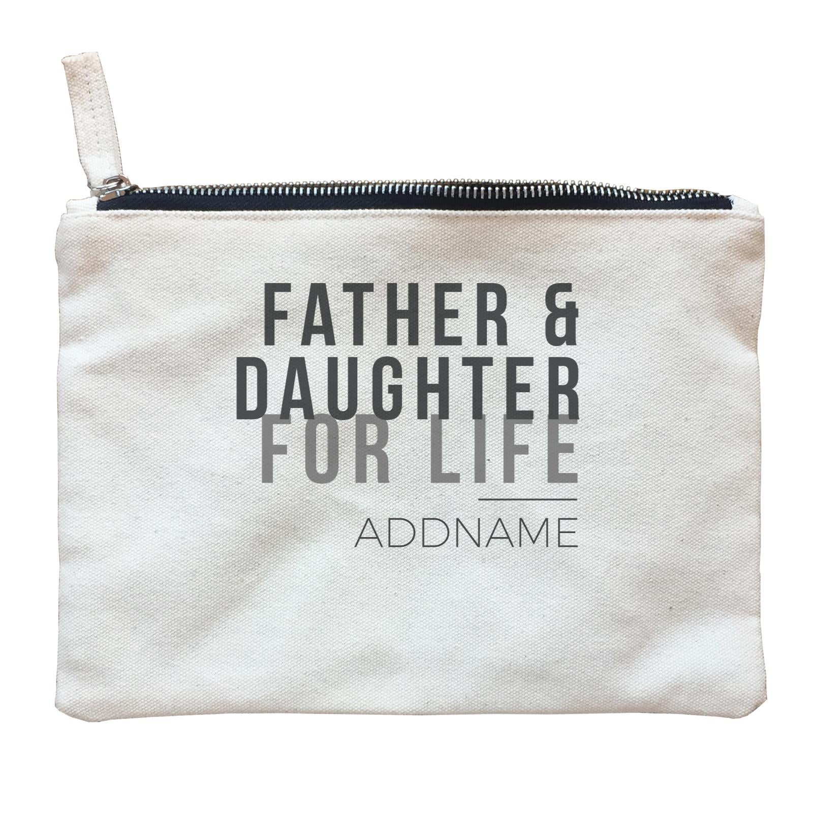 Family For Life Father & Daughter For Life Addname Zipper Pouch