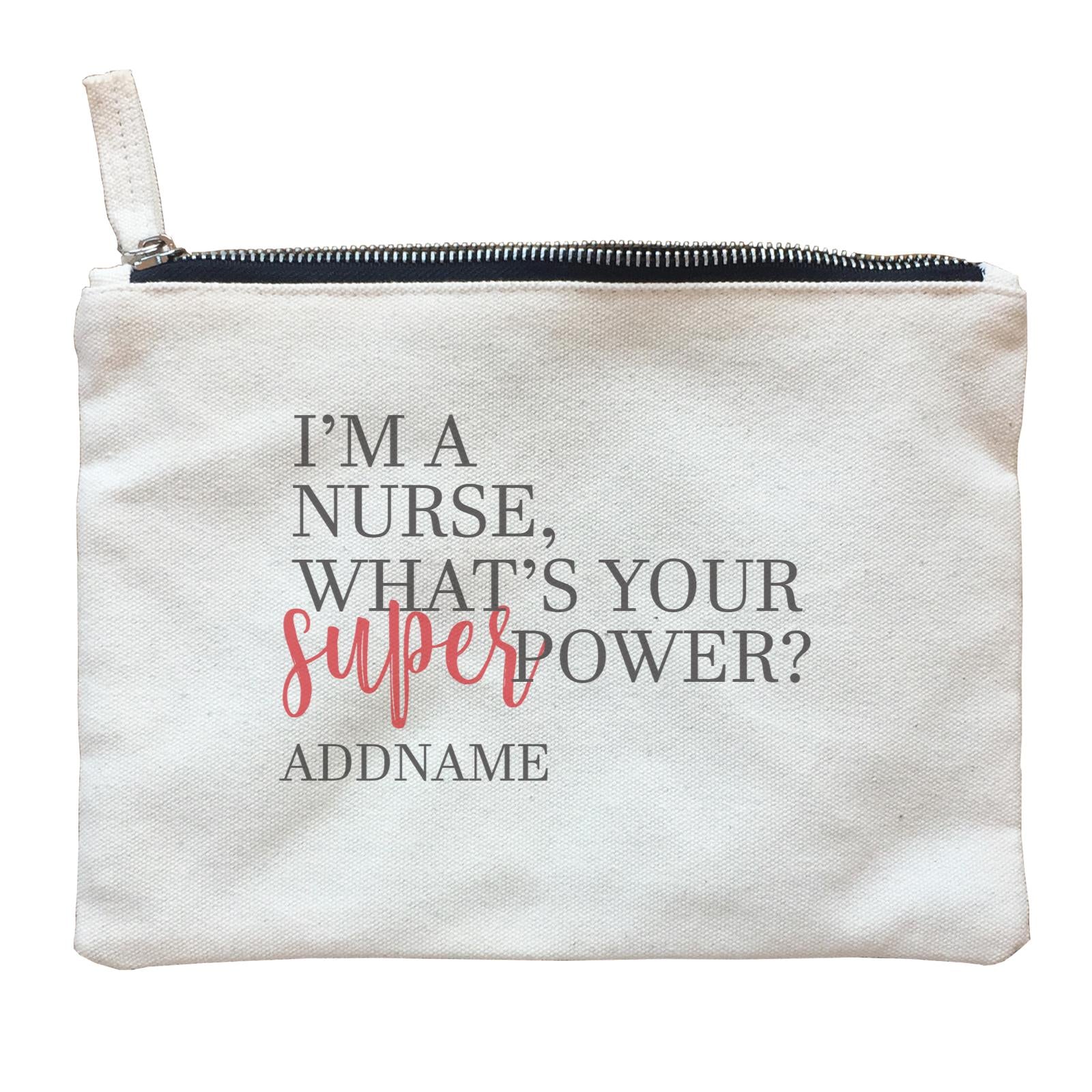 I'm A Nurse, What's Your Superpower Zipper Pouch