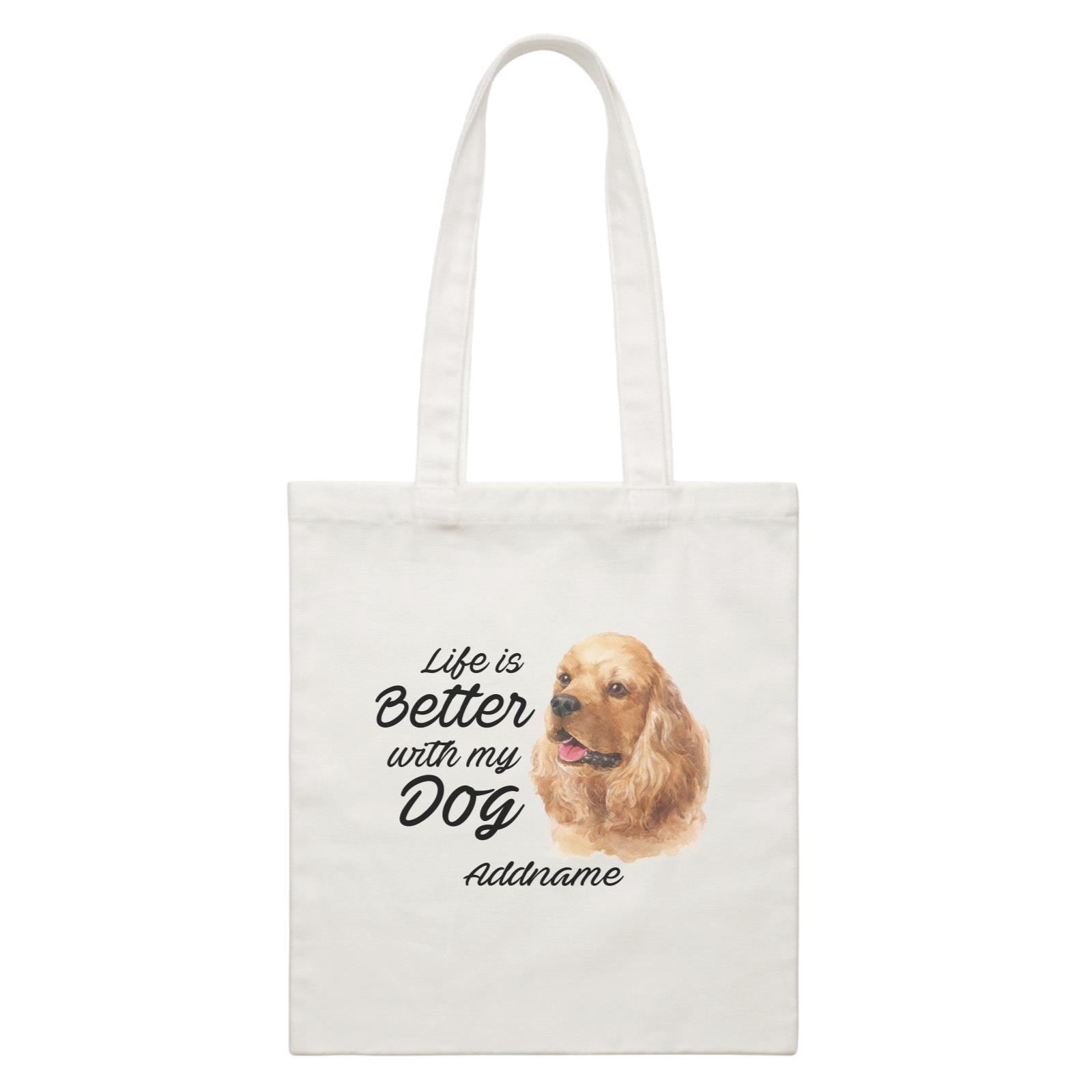 Watercolor Life is Better With My Dog Cocker Spaniel Addname White Canvas Bag