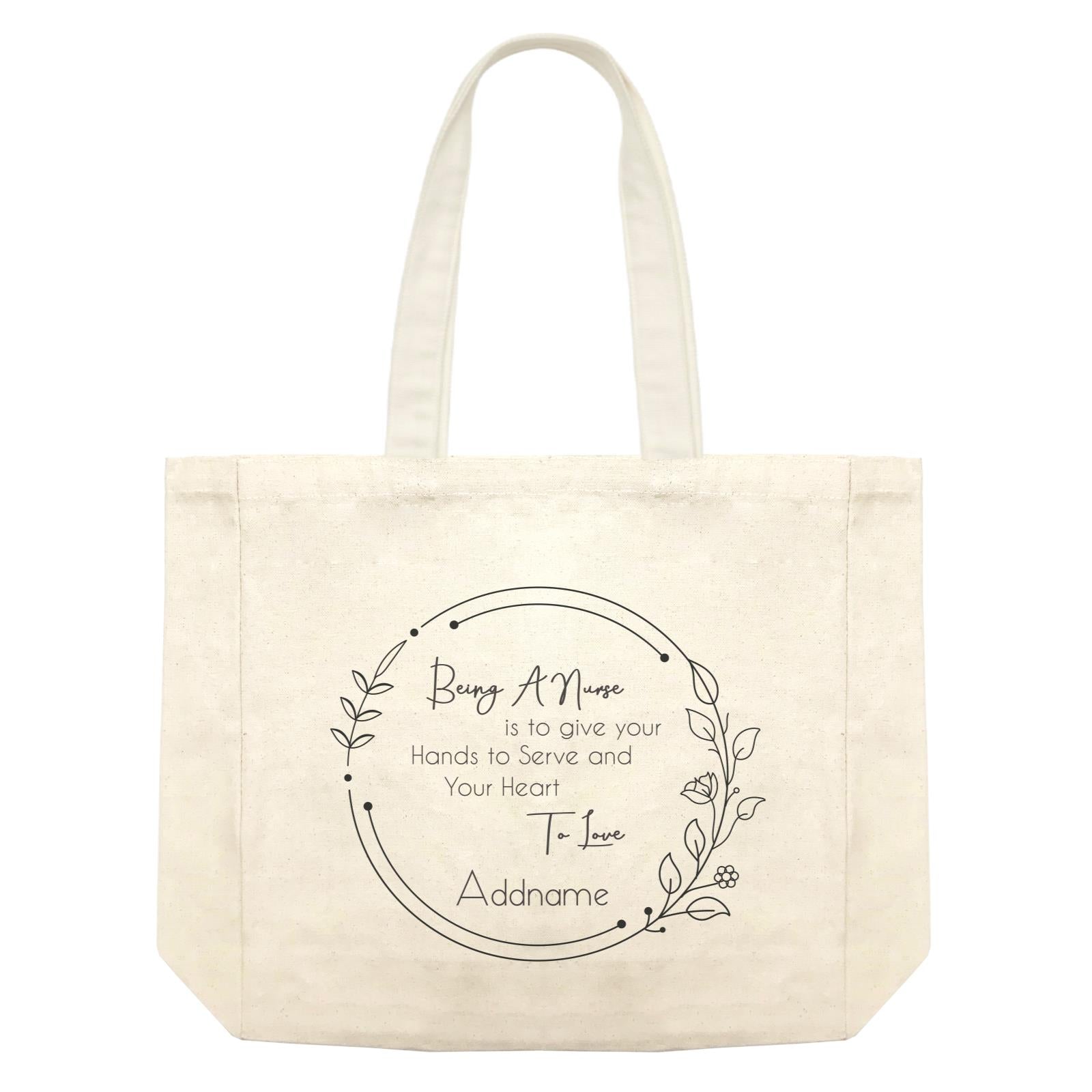 Being A Nurse is to give your Hands to Serve and Your Heart To Love Shopping Bag