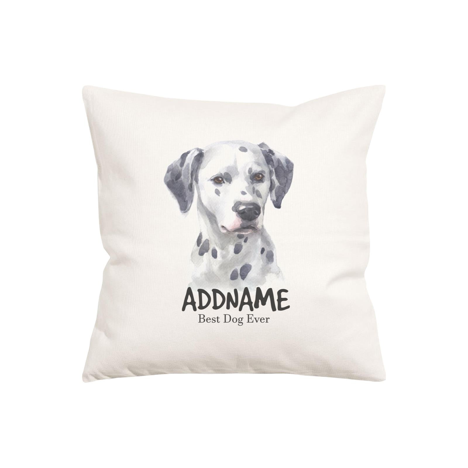 Watercolor Dog Series Dalmatian Best Dog Ever Addname Pillow Cushion