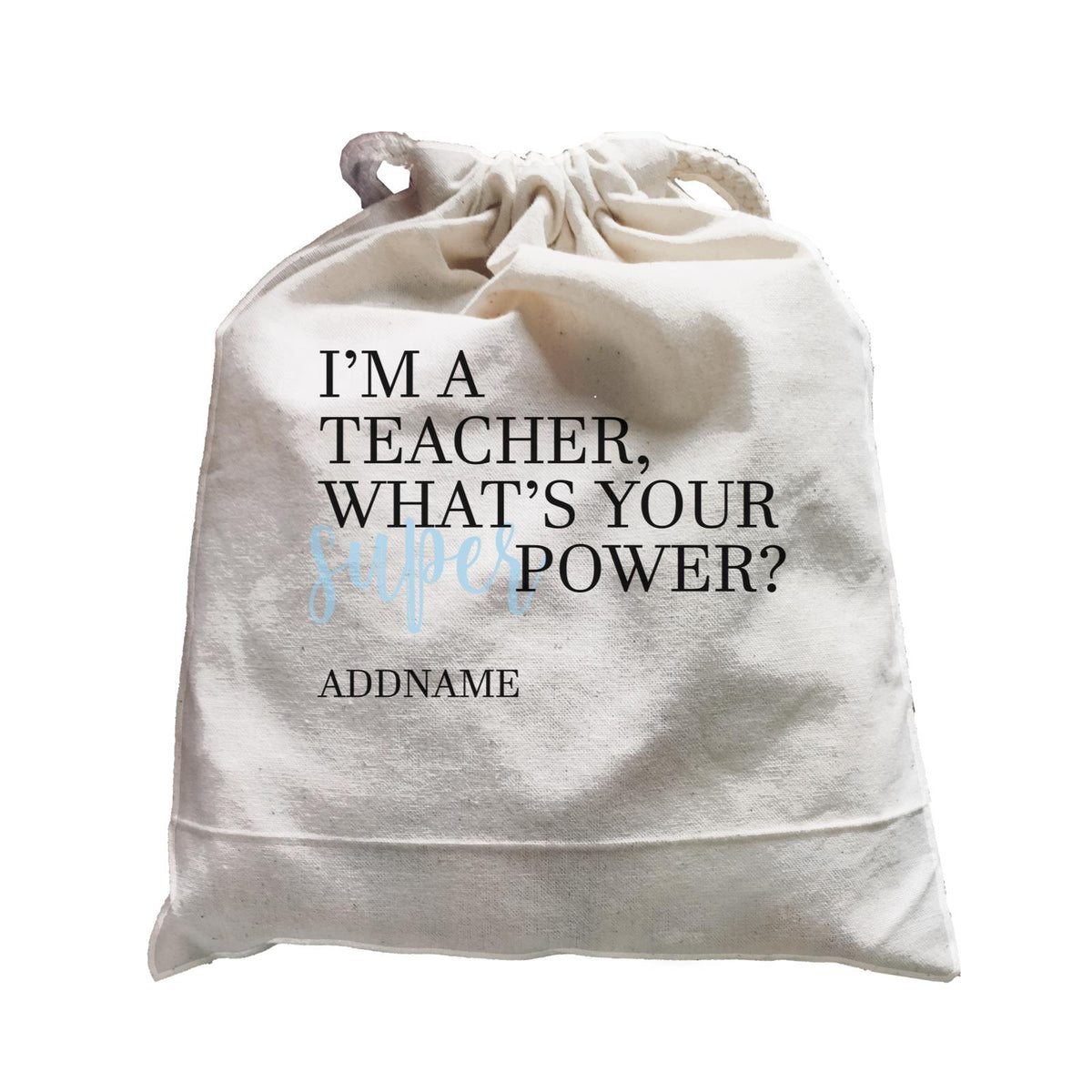 Super Teachers Blue I&#39;m A teacher What&#39;s Your Superpower Addname Satchel