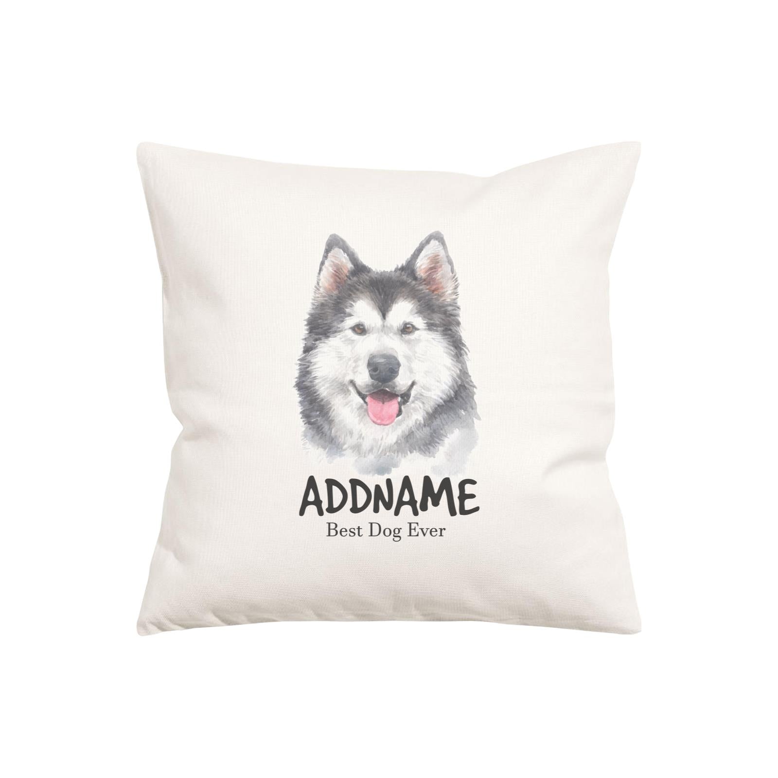 Watercolor Dog Series Siberian Husky smile Best Dog Ever Addname Pillow Cushion