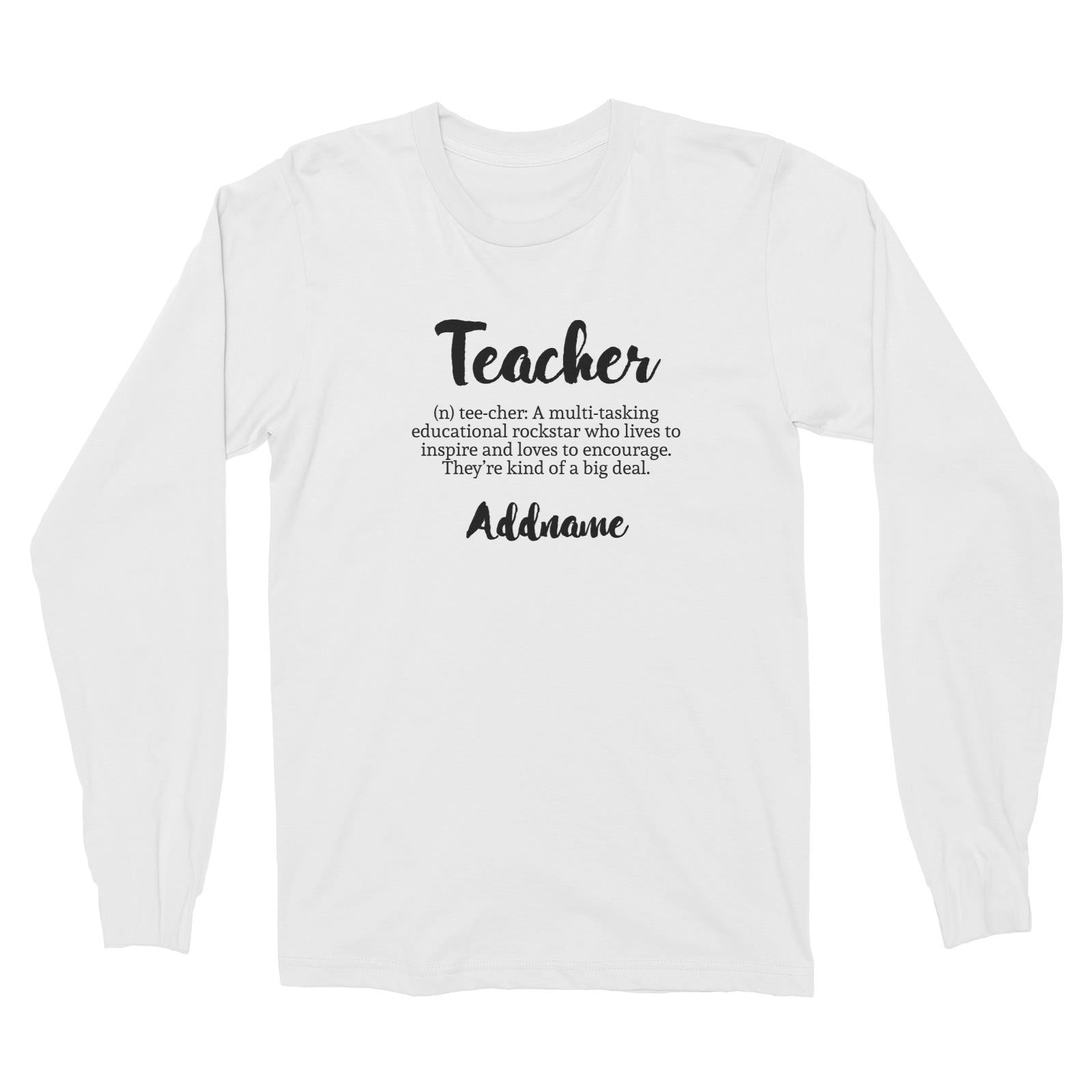 Teacher Quotes 2 Teacher Noun Addname Long Sleeve Unisex T-Shirt