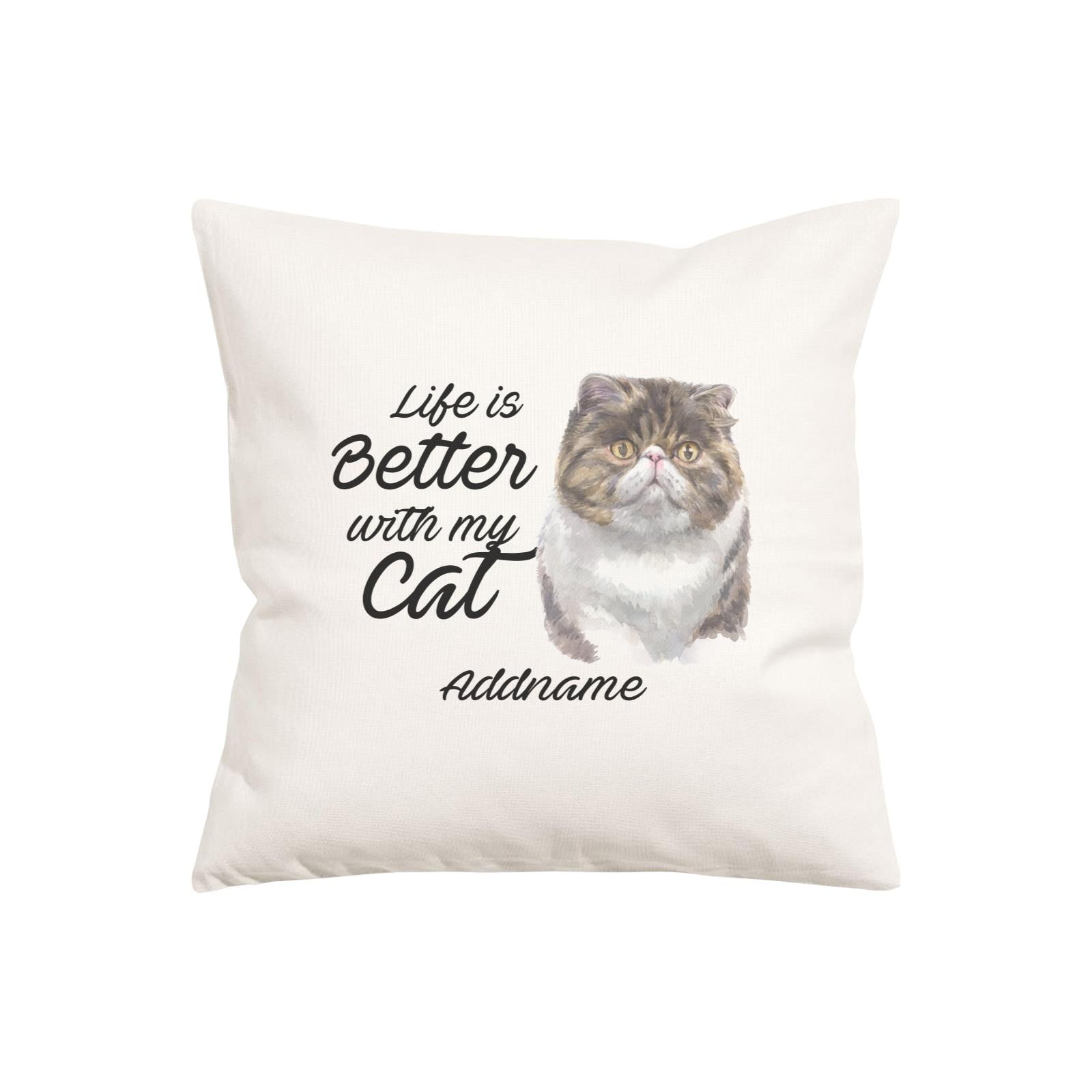 Watercolor Life is Better With My Cat Exotic Shorthair Addname Pillow Cushion