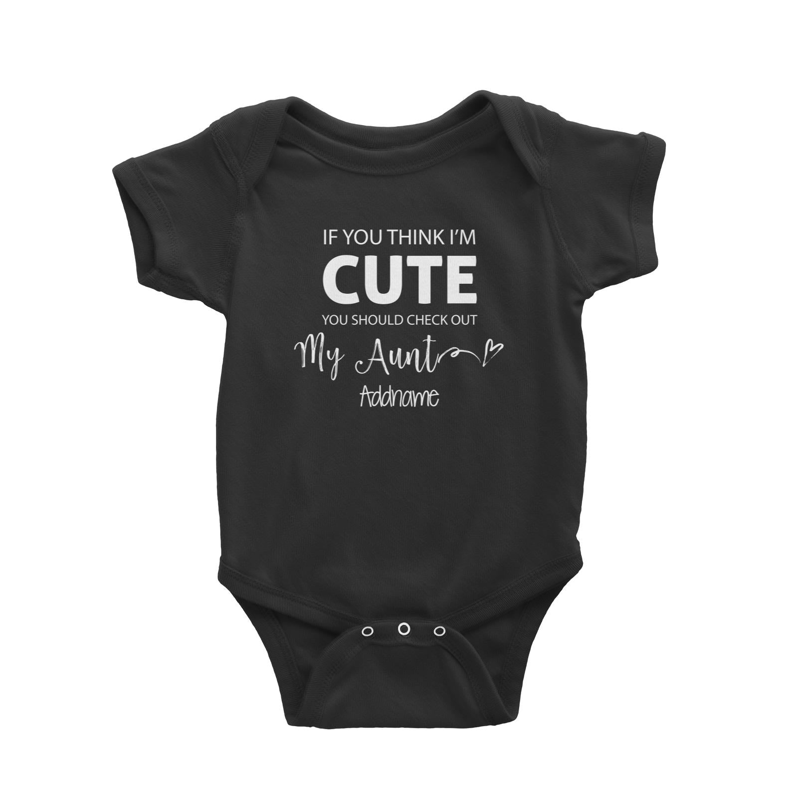 If You Think I'm Cute You Should Check Out My Aunt Addname Baby Romper