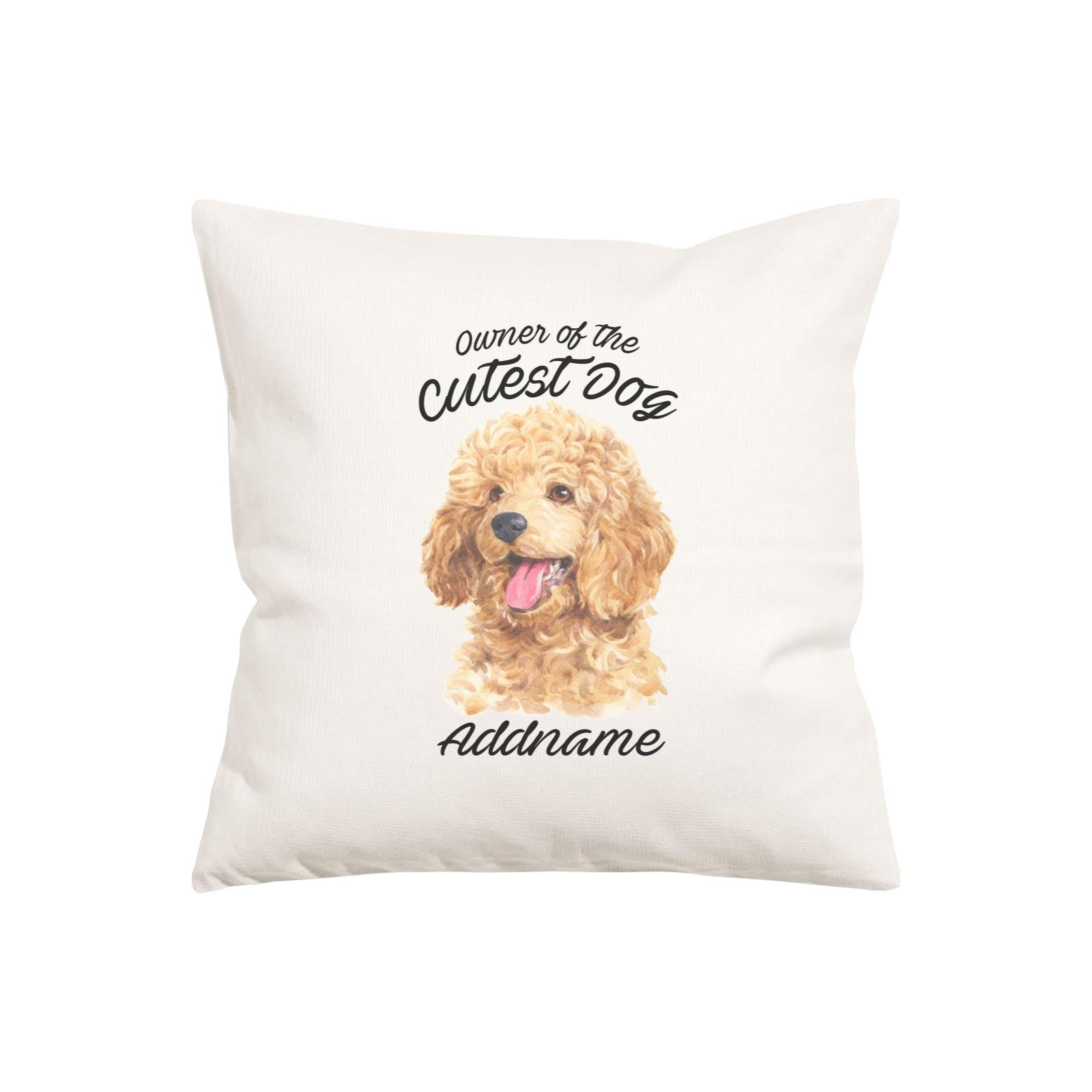 Watercolor Dog Owner Of The Cutest Dog Poodle Gold Addname Pillow Cushion