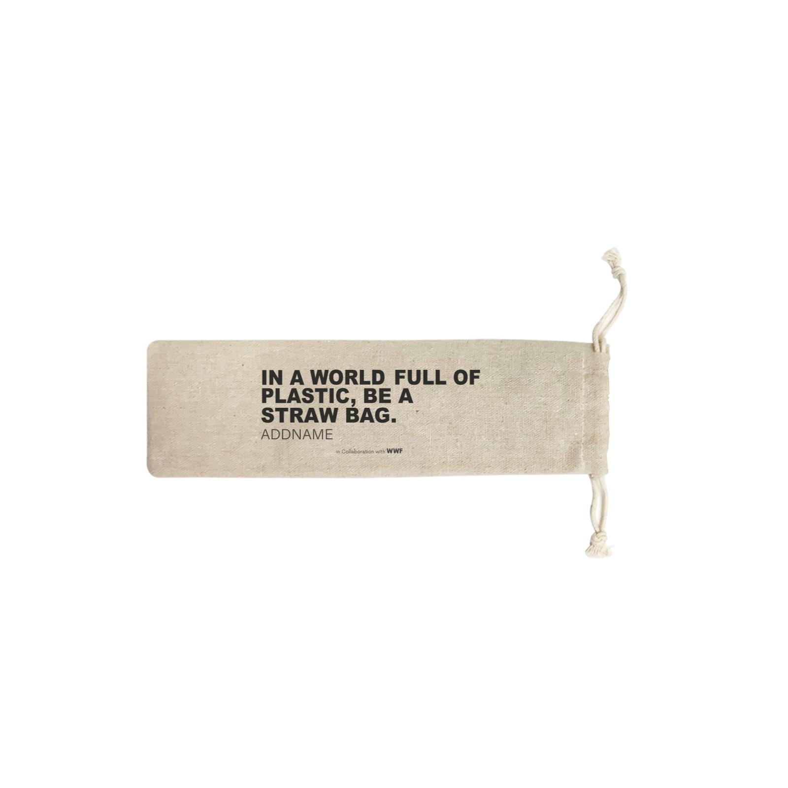 In a World Full Of Plastic Be A Straw Bag Addname SB Straw Pouch (No Straws included)