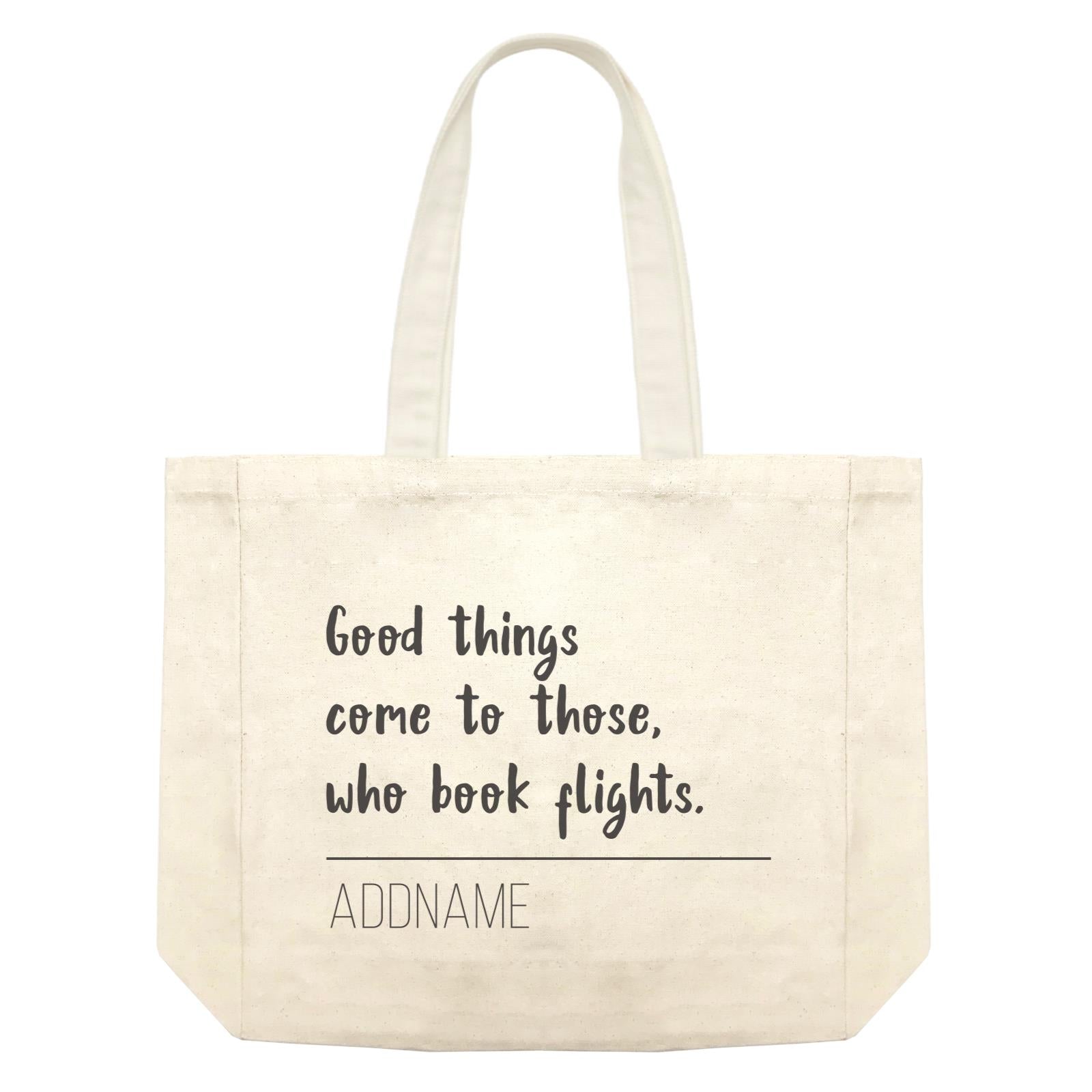Travel Quotes Good Things Come To Those Who Book Flights Addname Shopping Bag