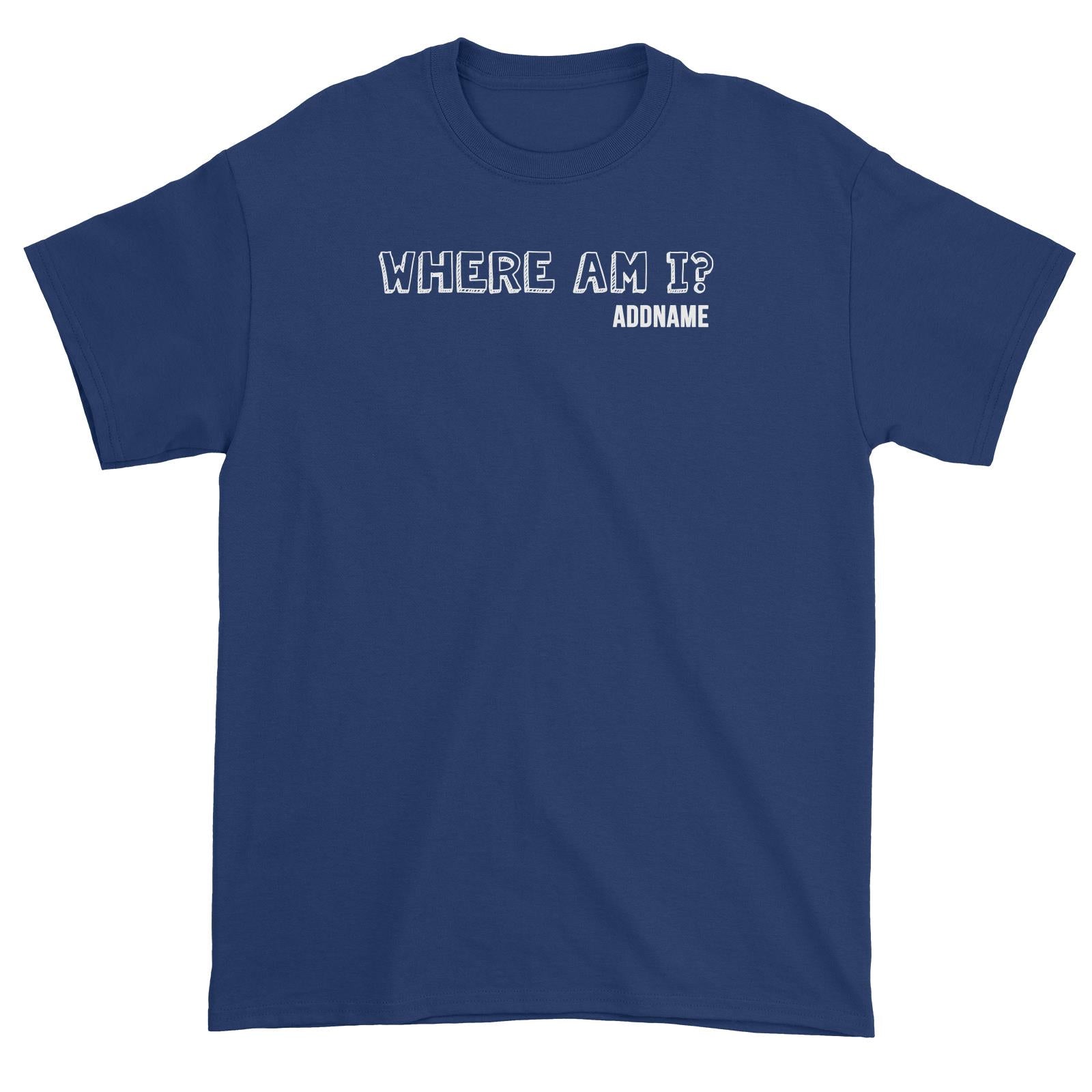 Couple Series Where Am I Addname Unisex T-Shirt