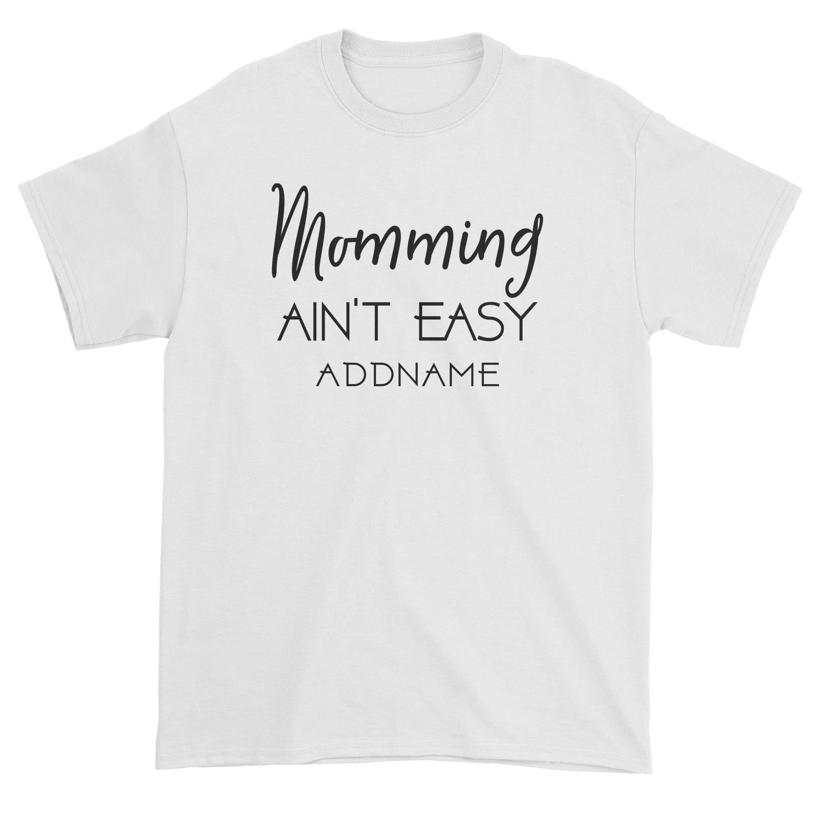 Momming Aint Easy Unisex T-Shirt