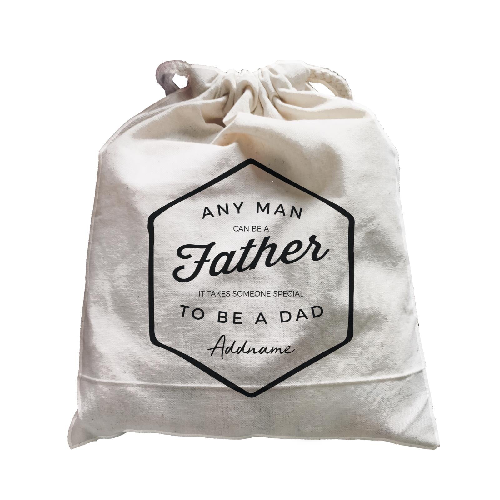 Dad Badge Any Man Can Be A Father Addname Satchel