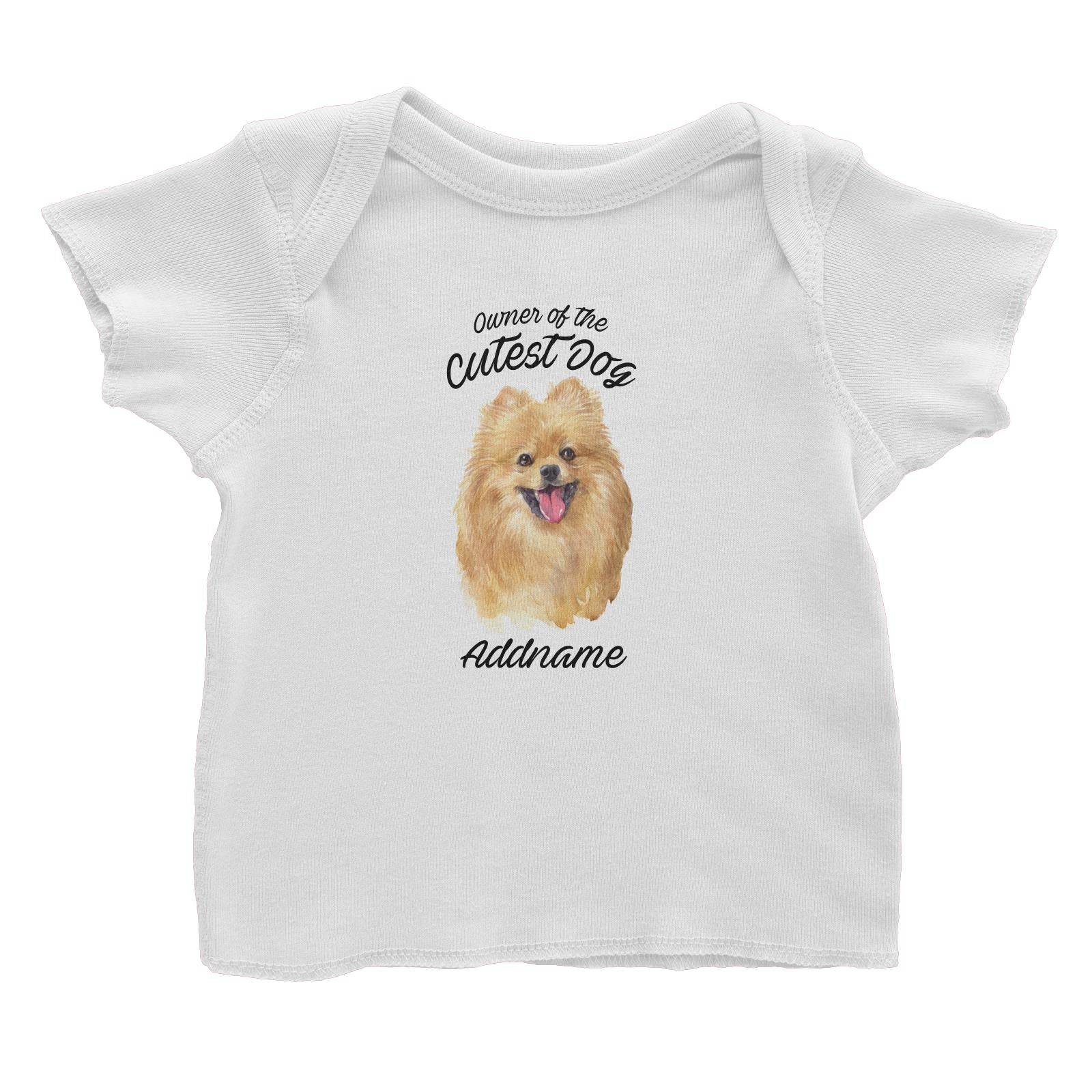 Watercolor Dog Owner Of The Cutest Dog Pomeranian Addname Baby T-Shirt