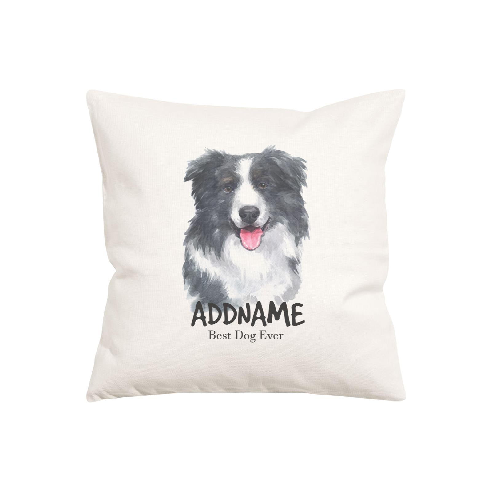 Watercolor Dog Series Border Collie Smile Best Dog Ever Addname Pillow Cushion