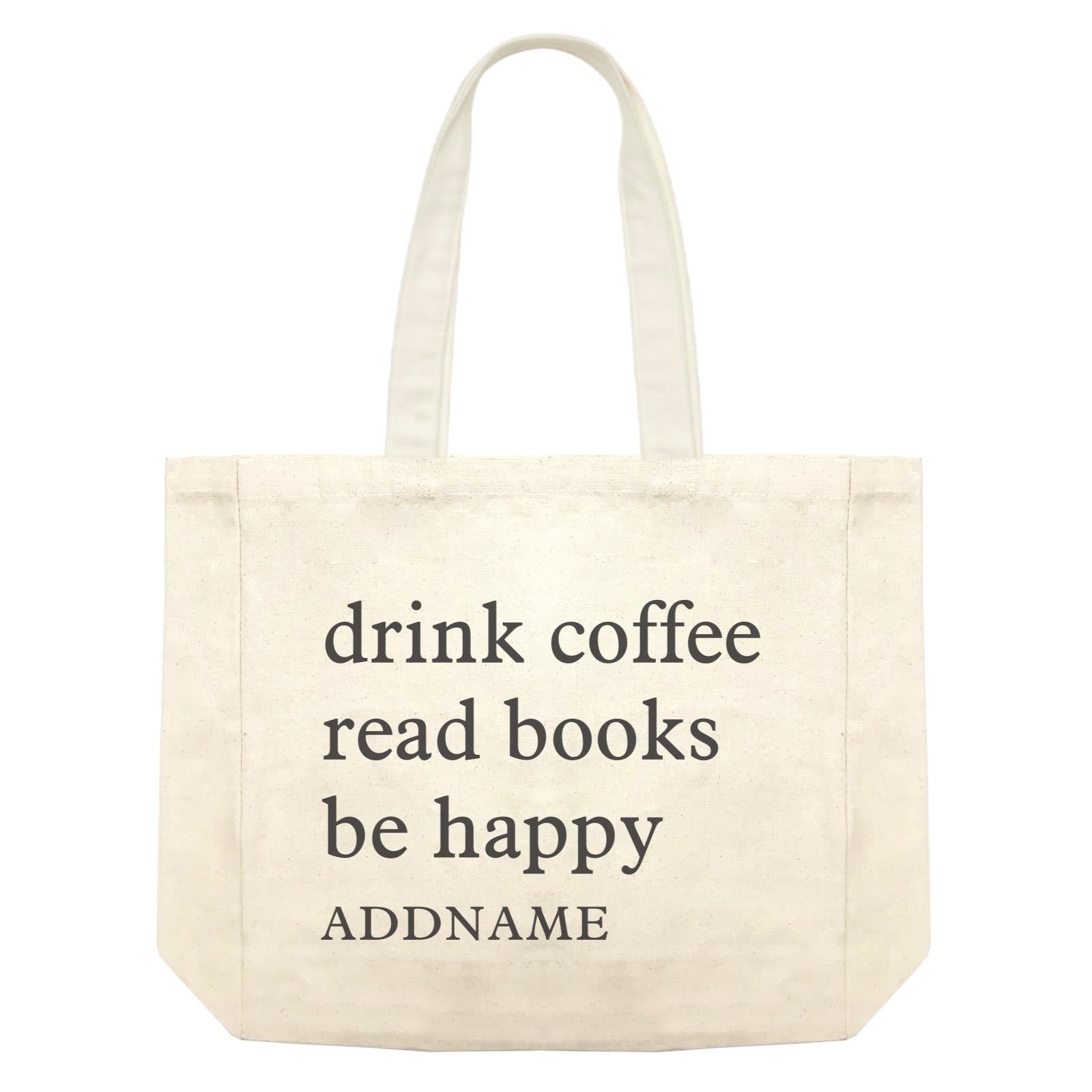 Random Quotes Drink Coffee Read Books Be Happy Addname Shopping Bag