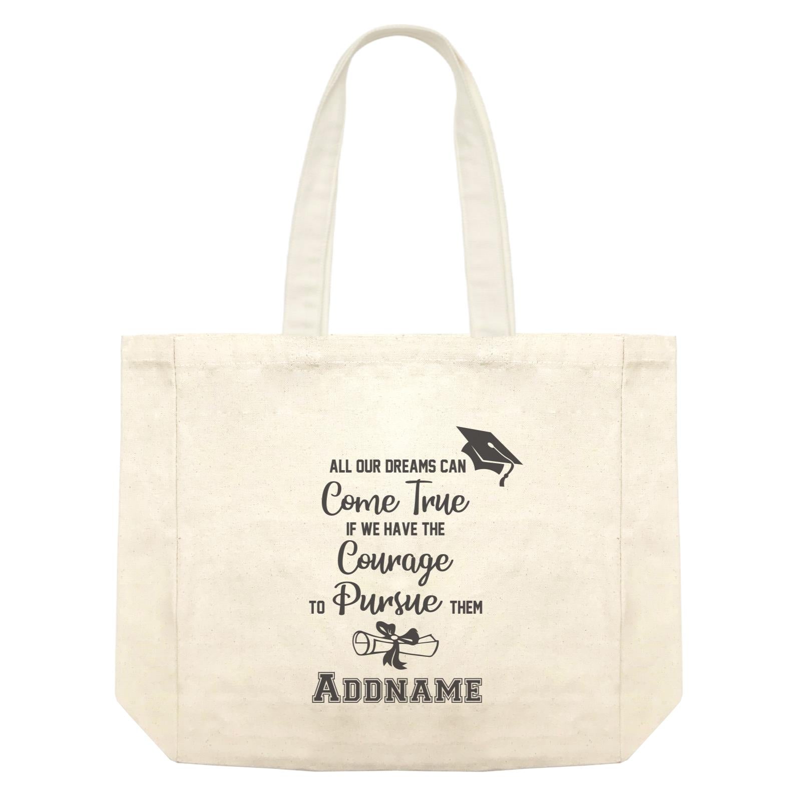Graduation Series All Our Dreams Can Come True If We Have The Courage To Persue Them Shopping Bag