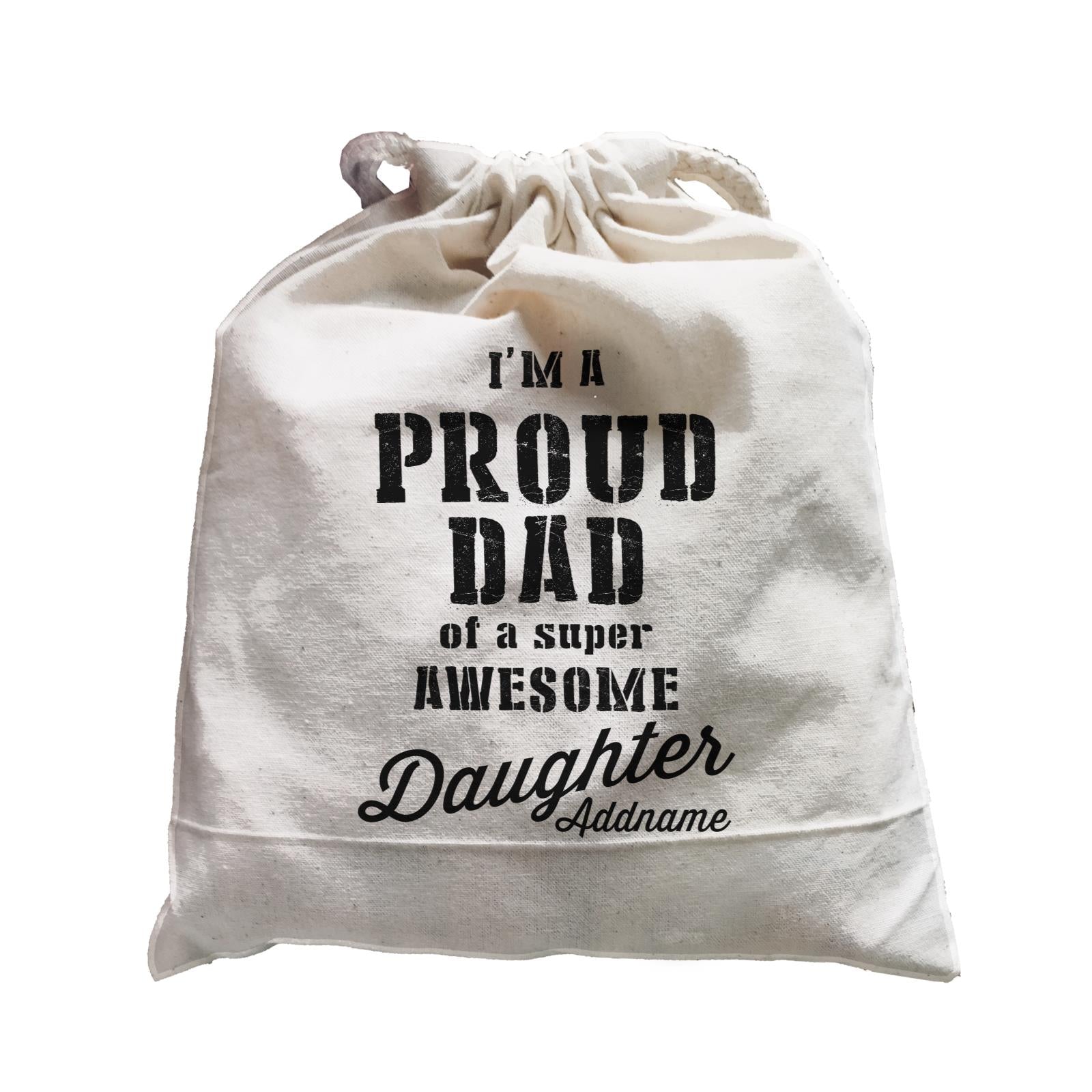 Proud Family Im A Proud Dad Of A Super Awesome Daughter Addname Satchel
