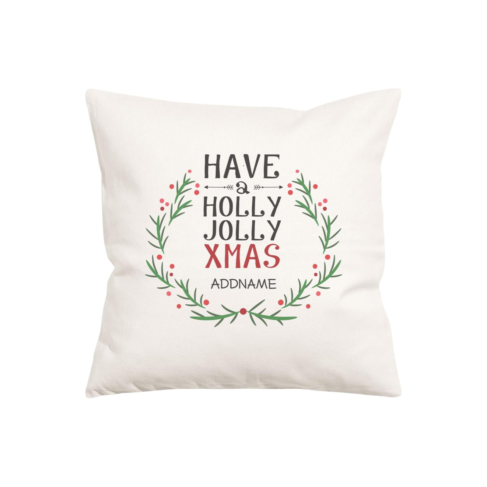 Xmas Have A Holly Jolly Xmas Pillow Pillow Cushion