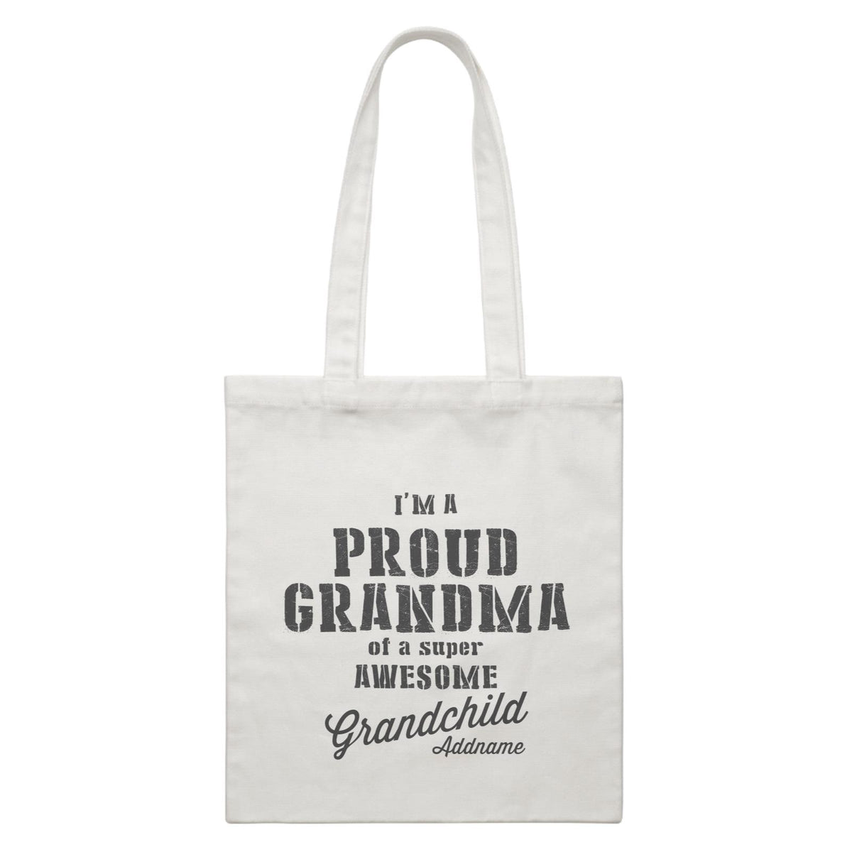 Proud Family Im A Proud Grandma Of A Super Awesome Grandchild Addname White Canvas Bag