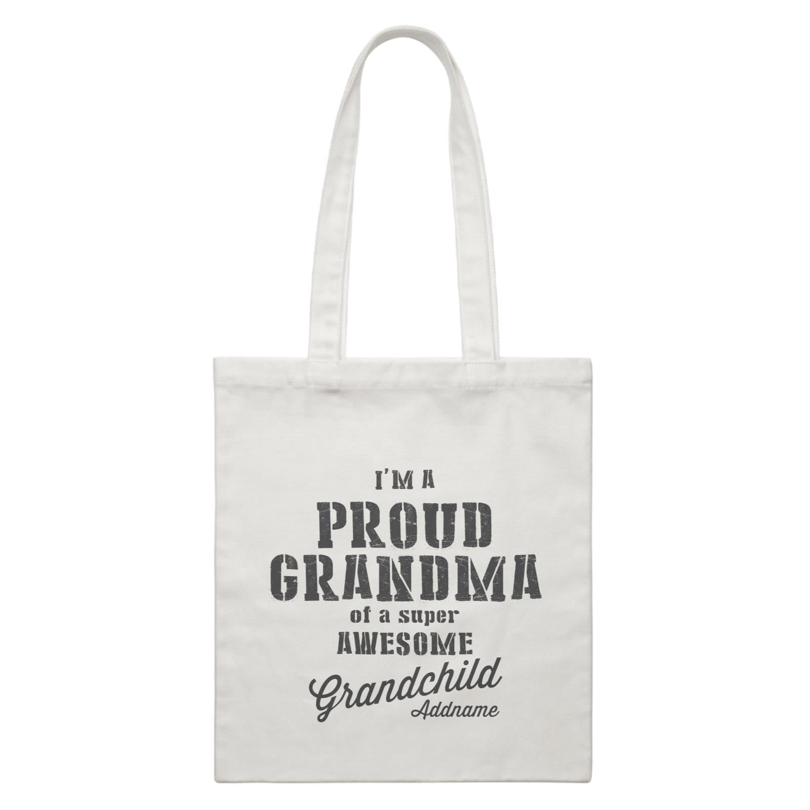 Proud Family Im A Proud Grandma Of A Super Awesome Grandchild Addname White Canvas Bag