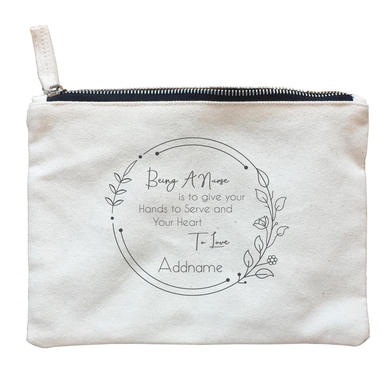 Being A Nurse is to give your Hands to Serve and Your Heart To Love Zipper Pouch