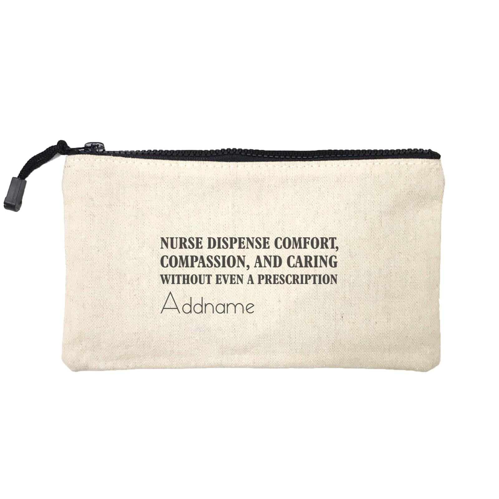 Nurse Dispense Comfort, Compassion, And Caring Without Even A Prescription Mini Accessories Stationery Pouch