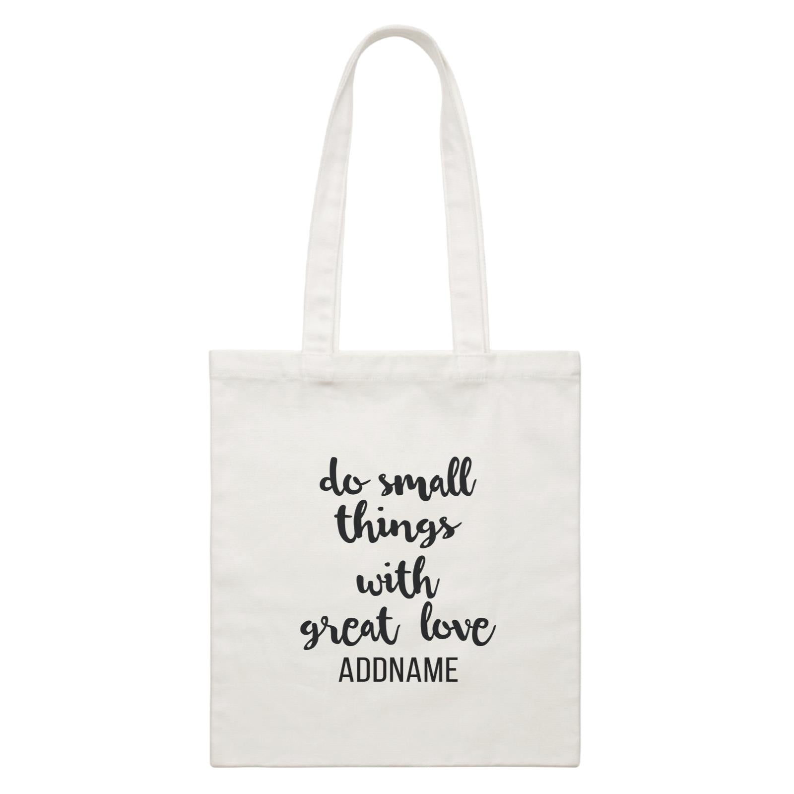 Inspiration Quotes Cursive Do Small Things With Great Love Addname White Canvas Bag