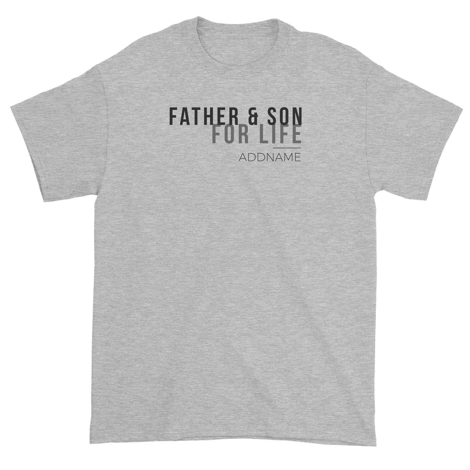 Family For Life Father & Son For Life Addname Unisex T-Shirt