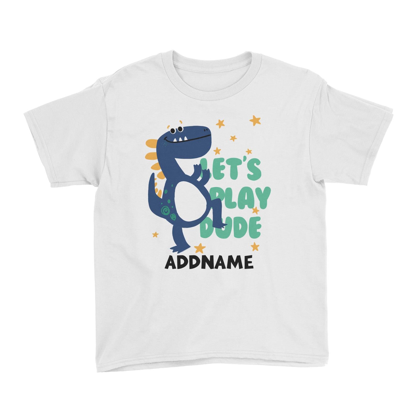 Let's Play Dude Dinosaur Addname White Kid's T-Shirt