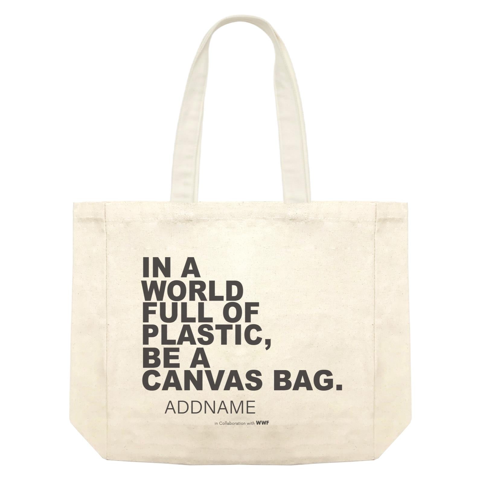 In a World Full Of Plastic Be A Tote Bag Addname Shopping Bag