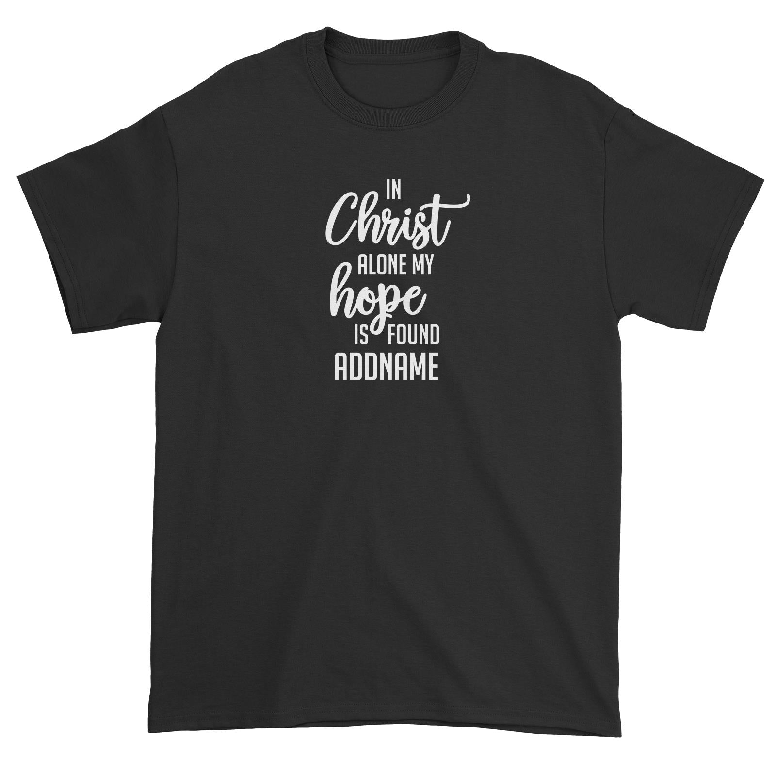 Christian Series In Christ Alone My Hope Is Found Addname Unisex T-Shirt