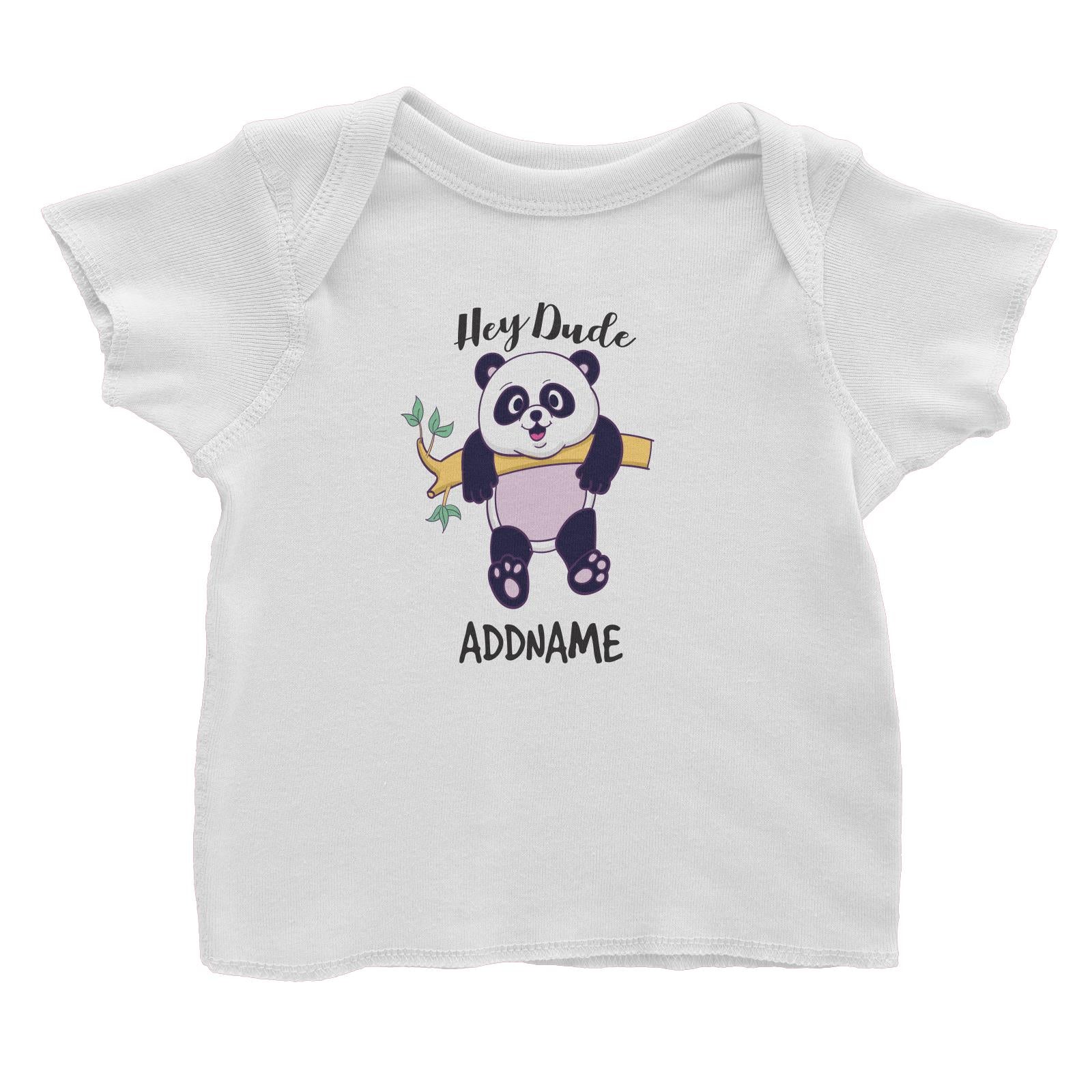 Cool Cute Animals Bear Hey Dude Panda Addname Baby T-Shirt