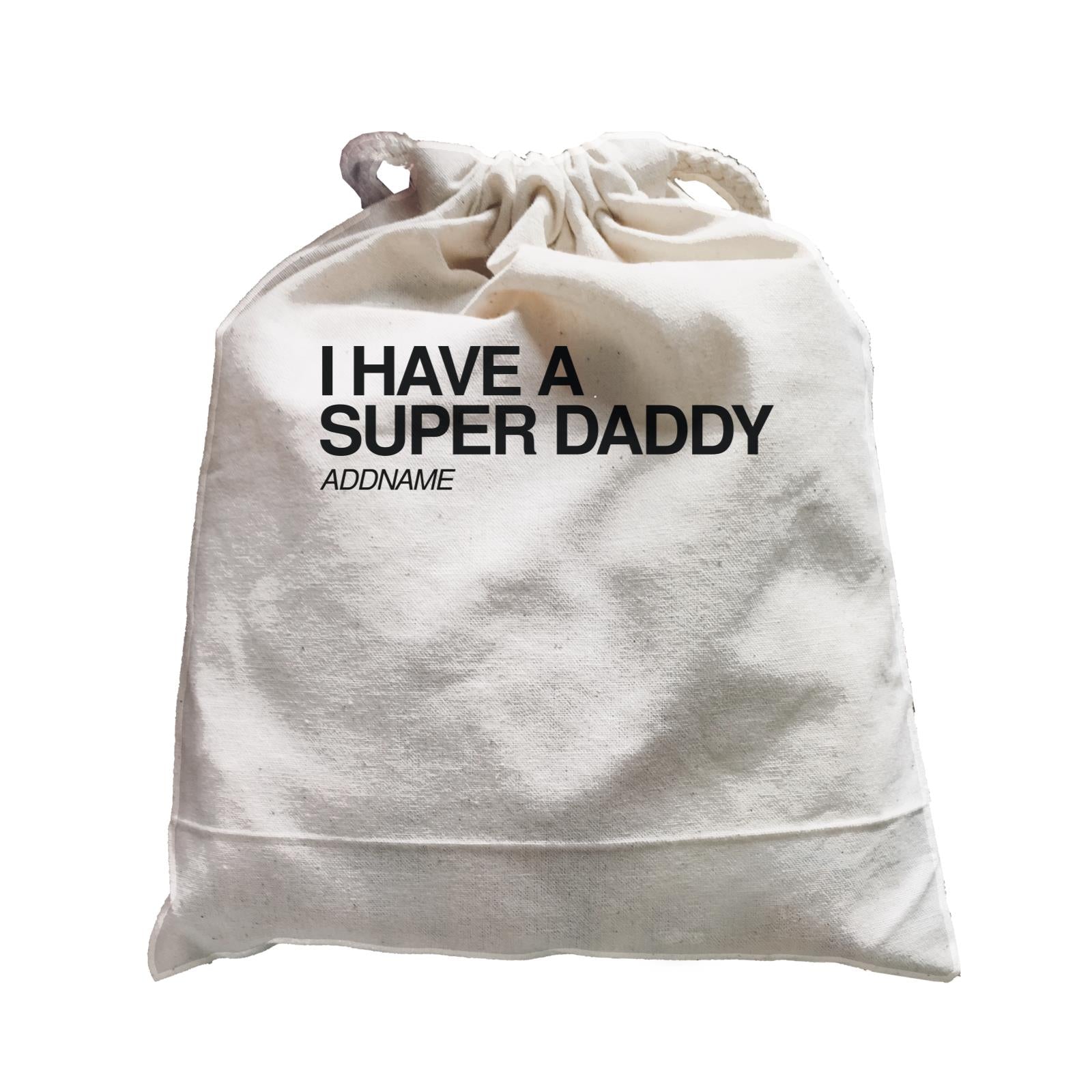 I Have A Super Family I Have A Super Daddy Addname Satchel