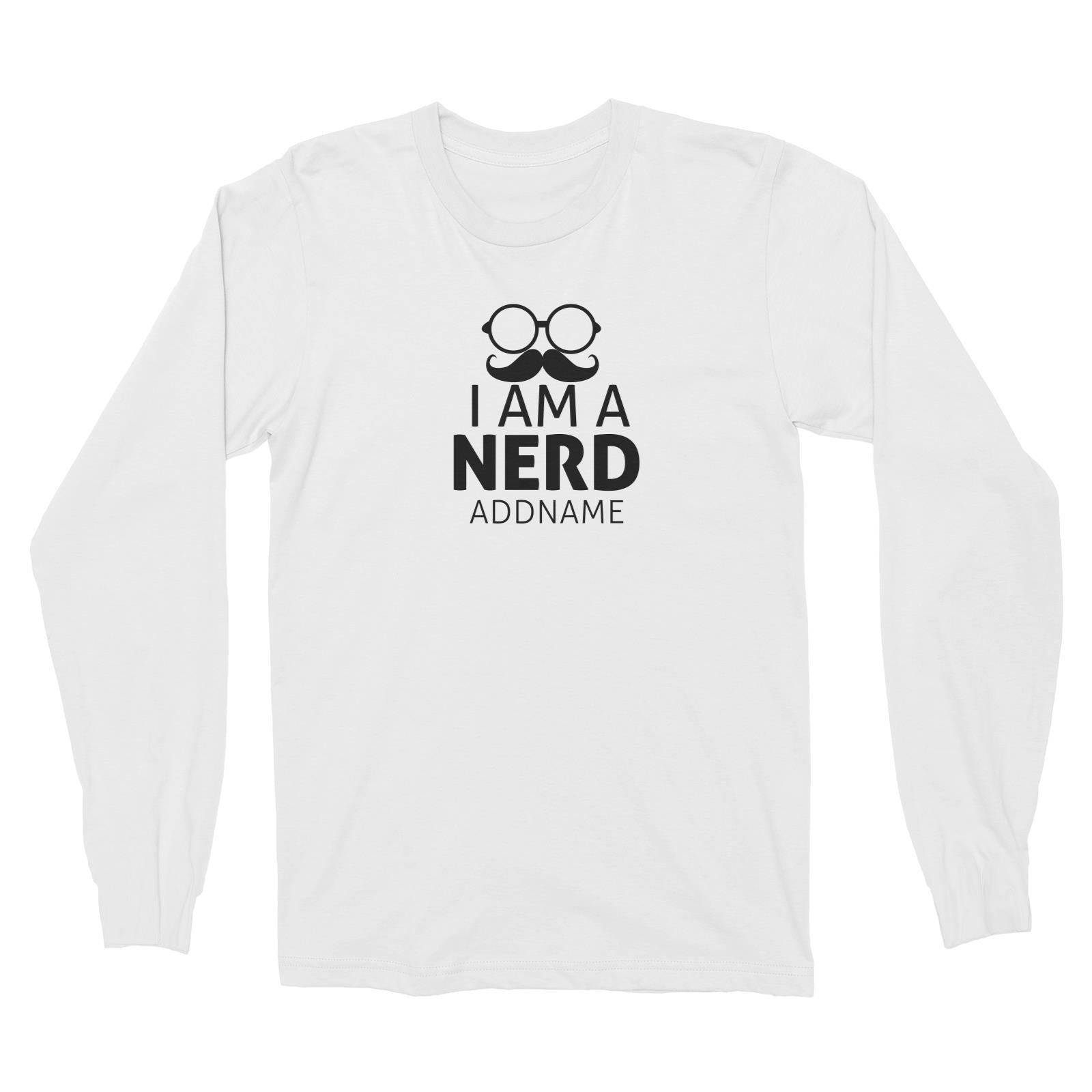 I am a Nerd With Moustache And Glasses Long Sleeve Unisex T-Shirt