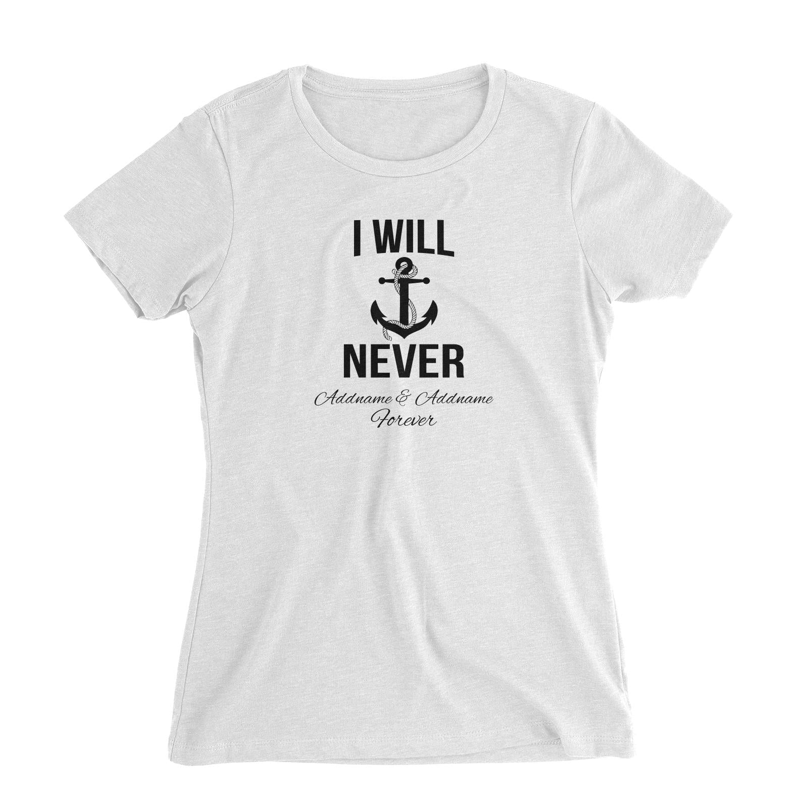 Couple Series I Will Never Addname & Addname Forever Women Slim Fit T-Shirt