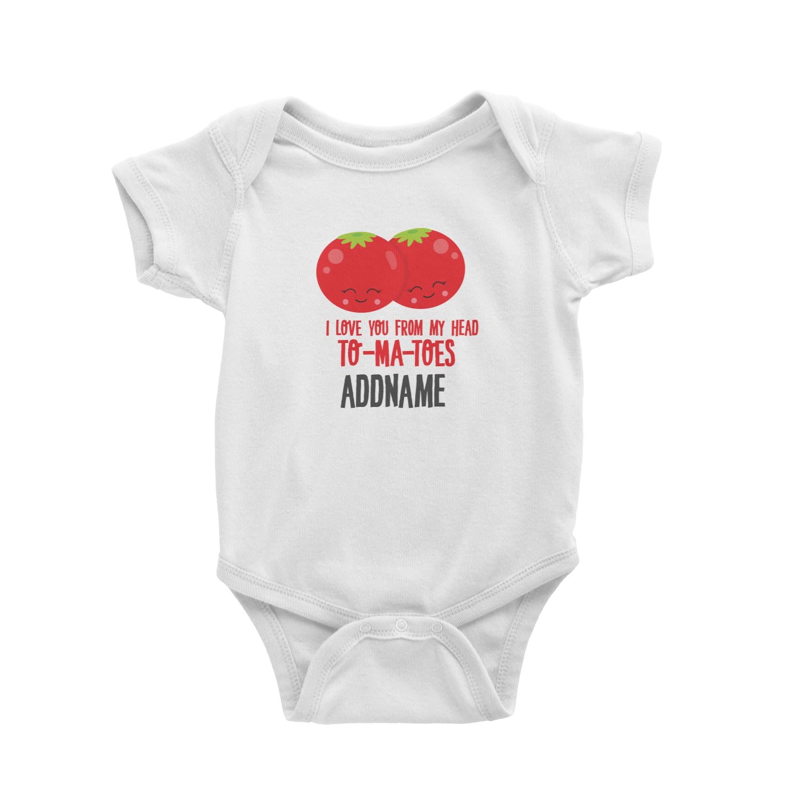 Love Food Puns I Love You From My Head TOMATOES Addname White Baby Romper