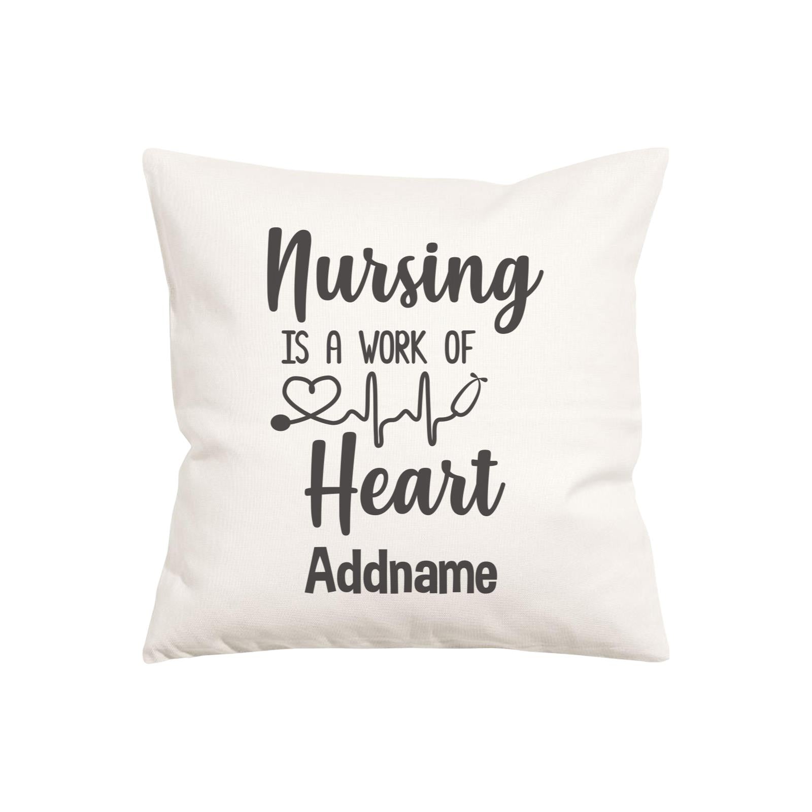 Nursing Is A Work of Heart Pillow Cushion