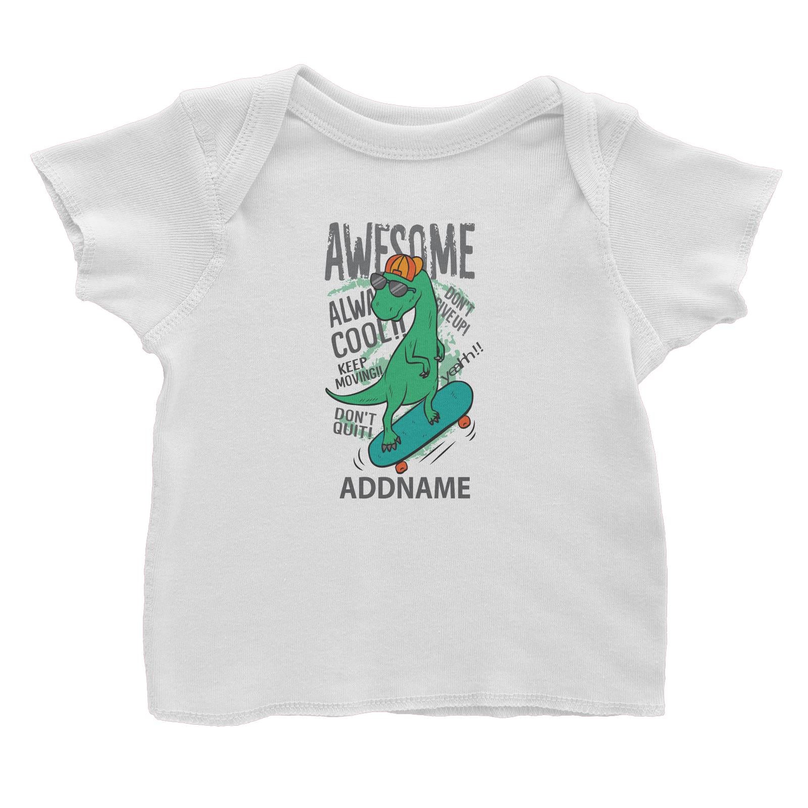 Cool Cute Dinosaur Awesome Always Cool Playing Skateboard Addname Baby T-Shirt