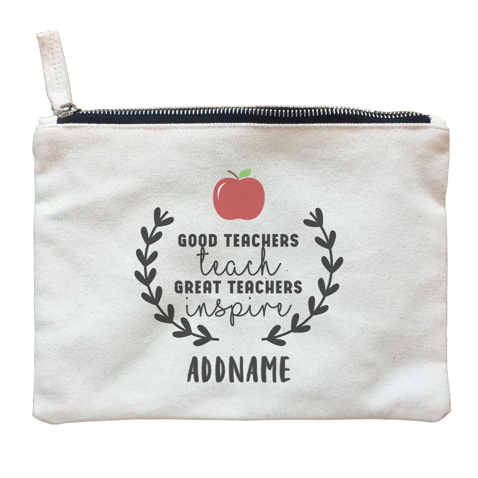 Great Teachers Good Teachers Teach Great Teachers Inspire Addname Zipper Pouch