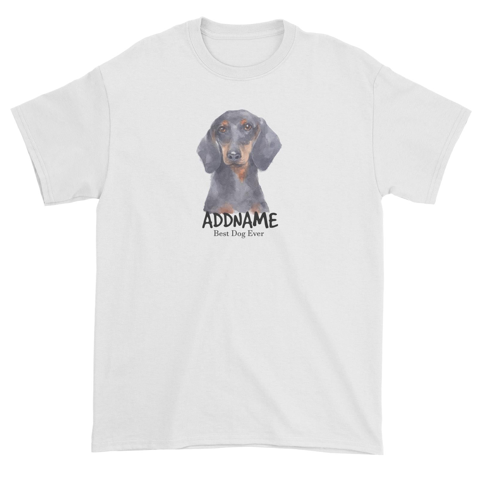 Watercolor Dog Dachshund Best Dog Ever Addname Unisex T-Shirt