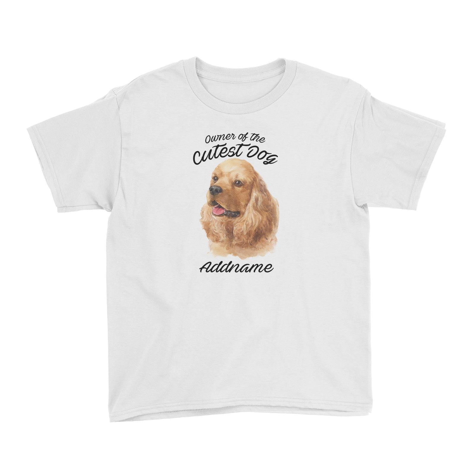 Watercolor Dog Owner Of The Cutest Dog Cocker Spaniel Addname Kid's T-Shirt