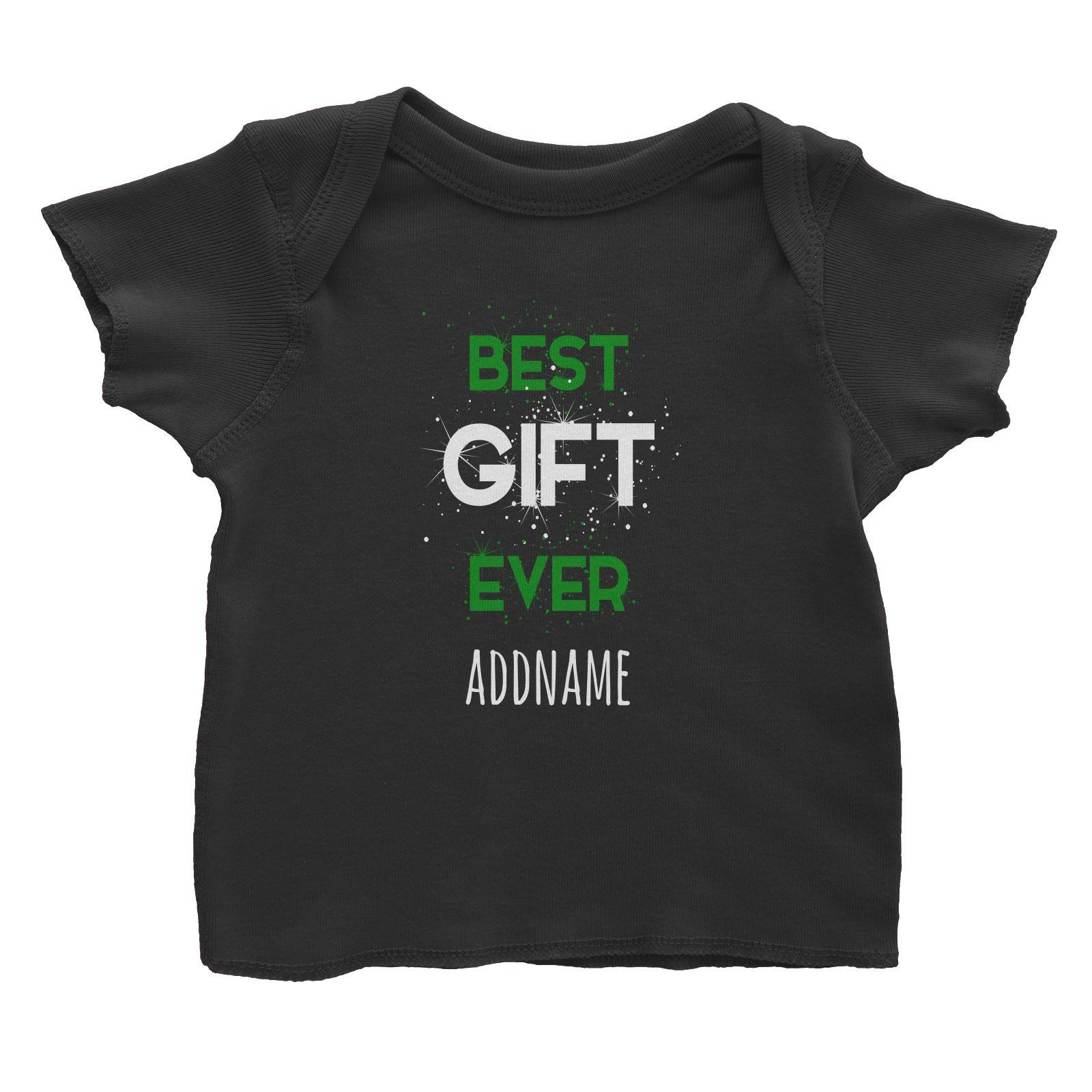 Best Gift Ever Addname Baby T-Shirt Christmas Matching Family Lettering Funny Personalizable Designs