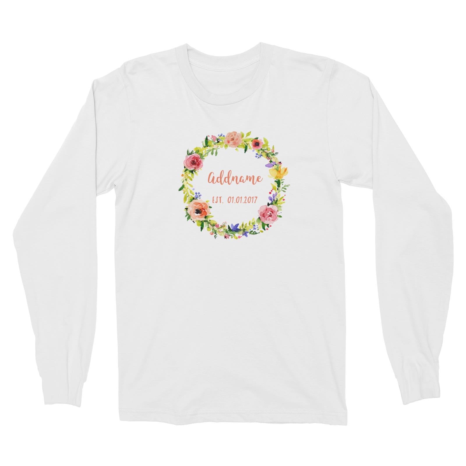 Add Name and Add Date in Spring Flower Wreath Long Sleeve Unisex T-Shirt