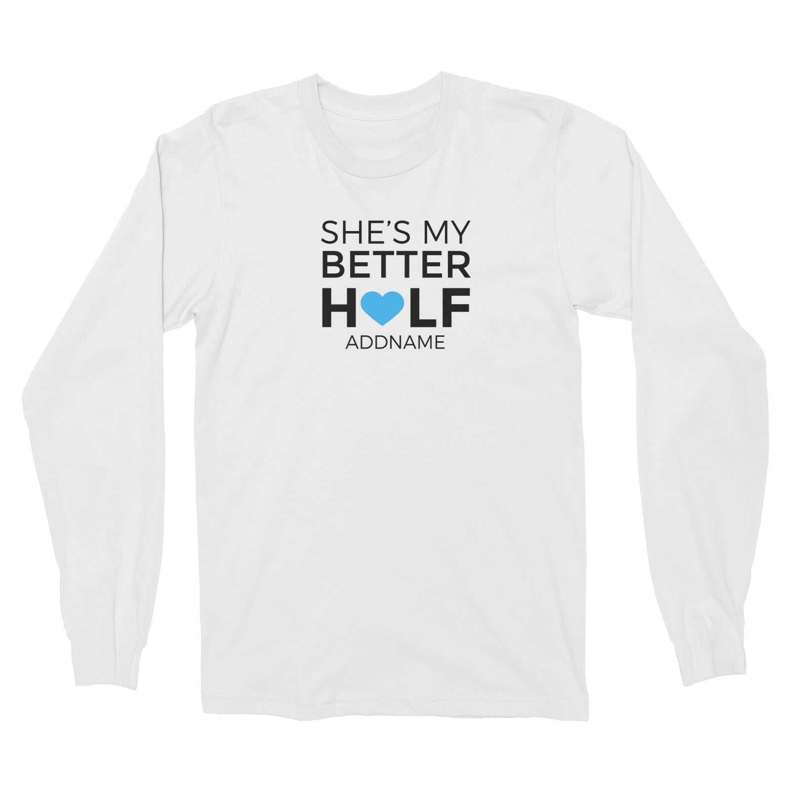 Couple Series She's My Other Half Addname Long Sleeve Unisex T-Shirt