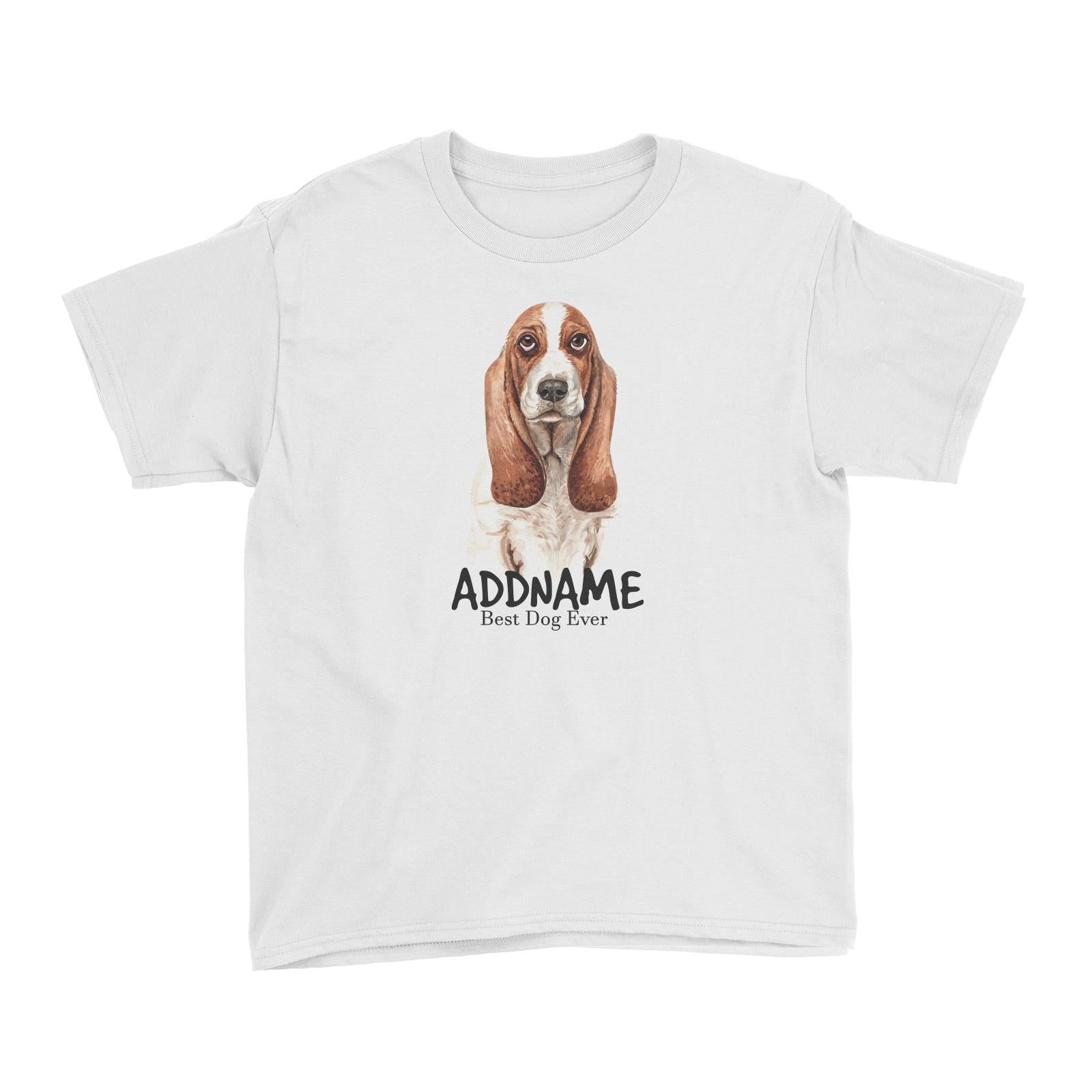 Watercolor Dog Basset Dog Best Dog Ever Addname Kid's T-Shirt