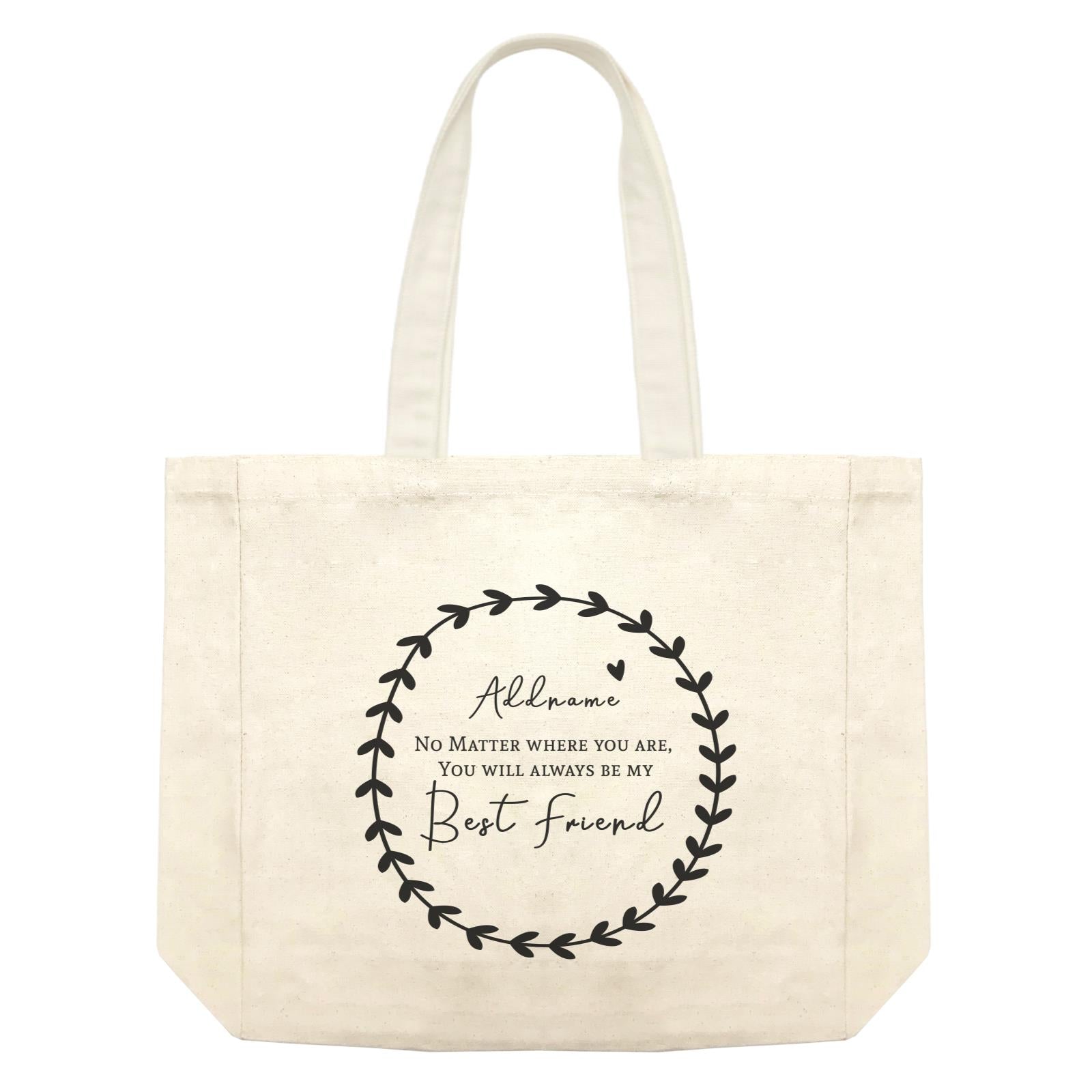 Best Friends Quotes Wreath Addname You Will Always Be My Best Friend Shopping Bag