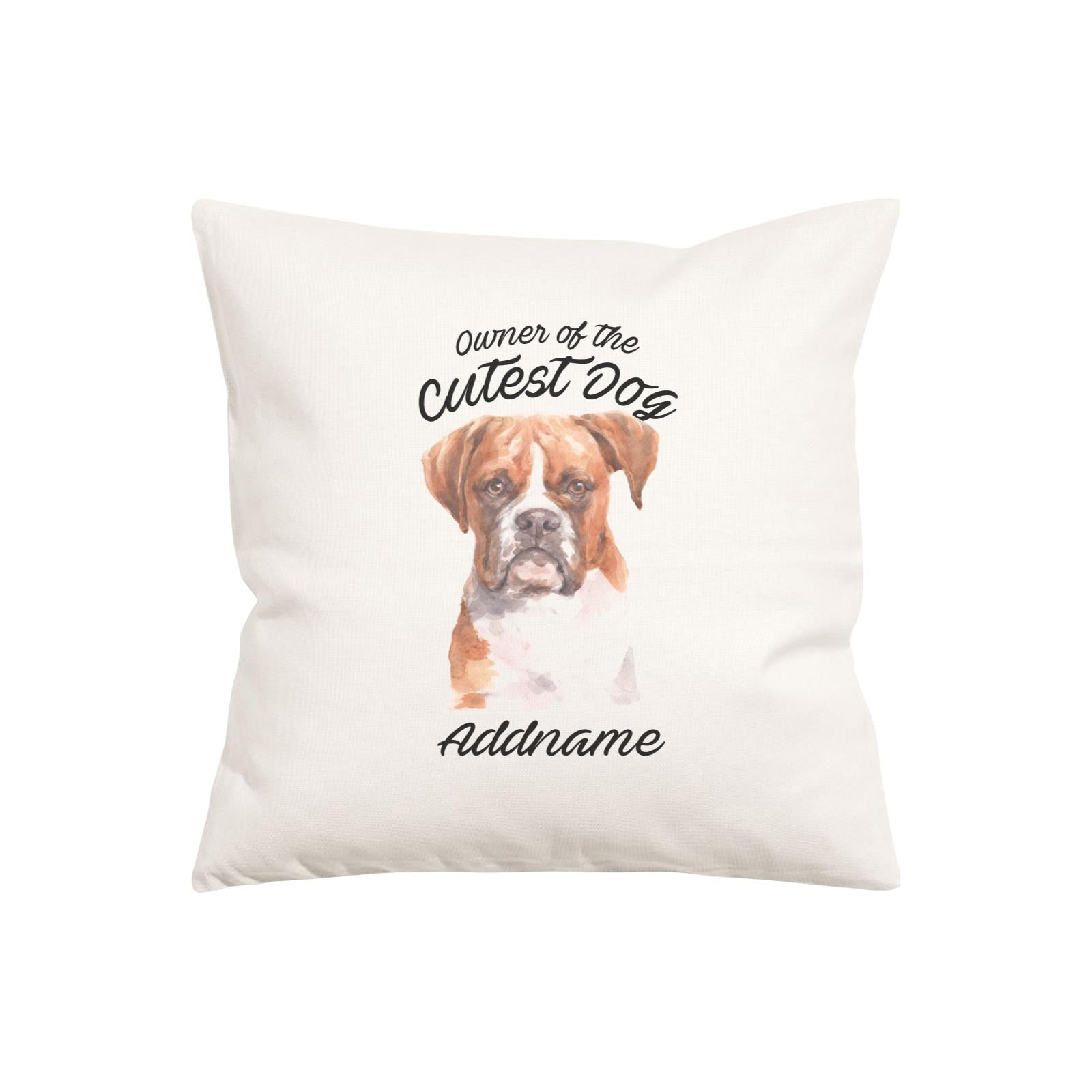 Watercolor Dog Owner Of The Cutest Dog Boxer Brown Ears Addname Pillow Cushion
