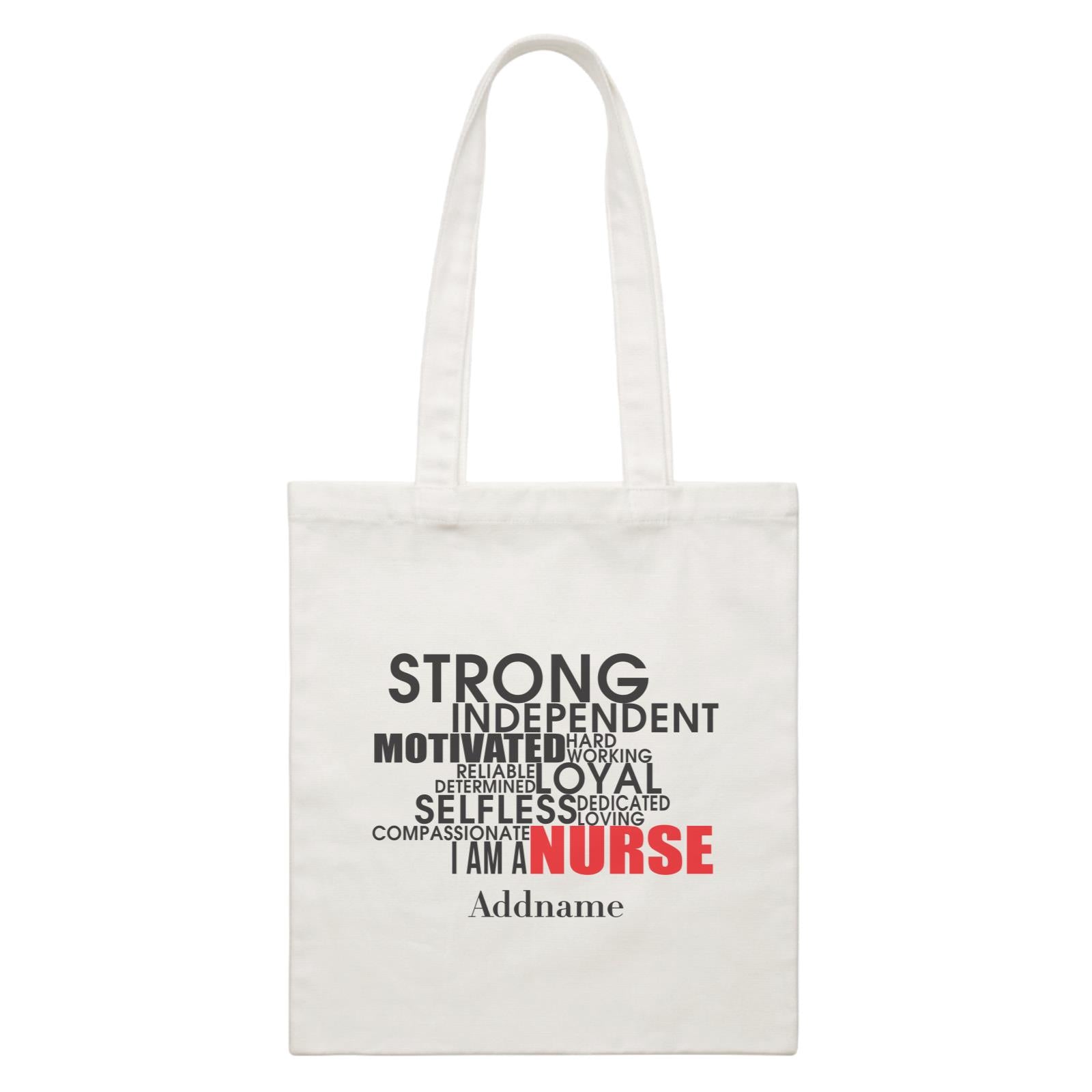 Strong, Independent, I am A Nurse White Canvas Bag
